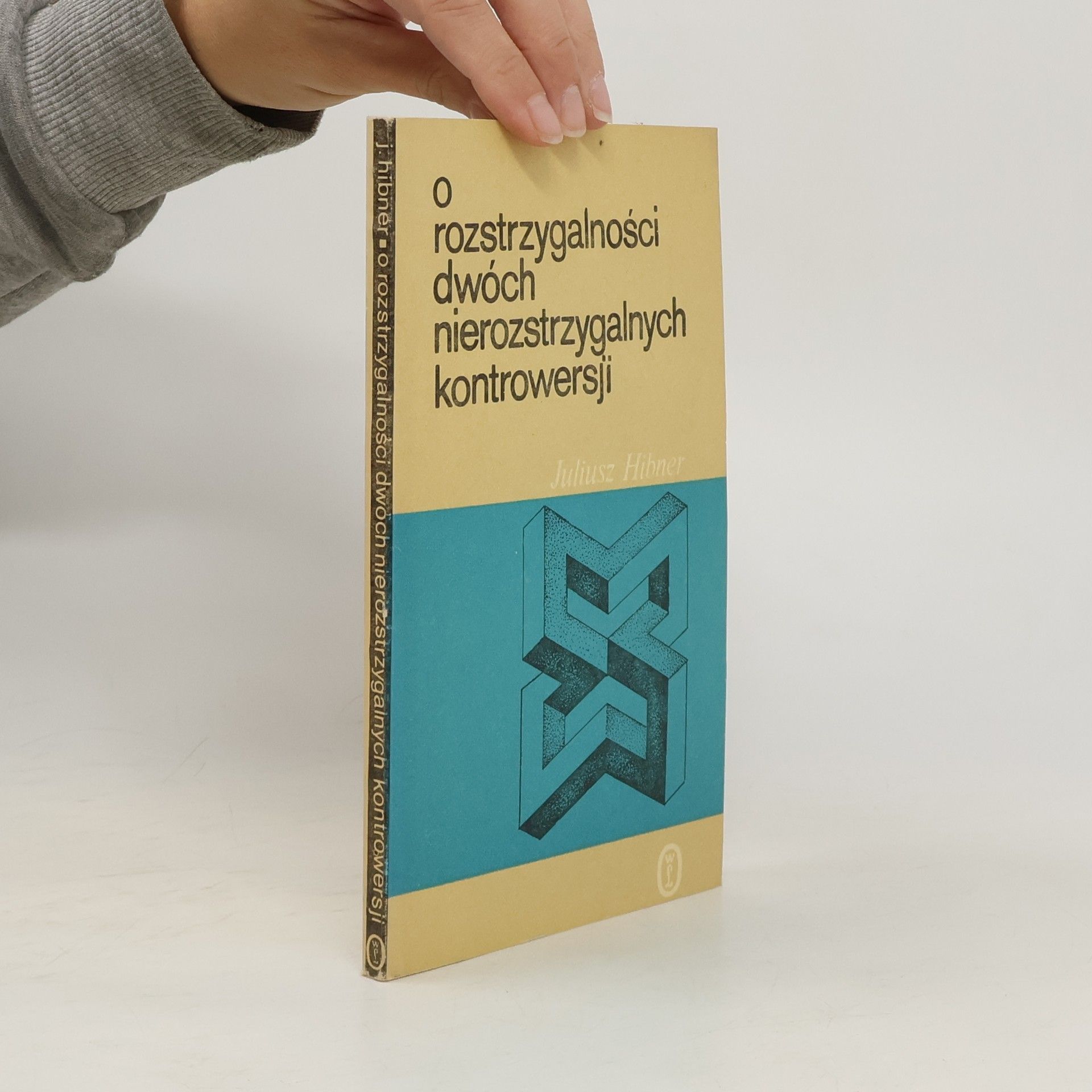 Juliusz Hibner O rozstrzygalności dwóch nierozstrzygalnych kontrowersji