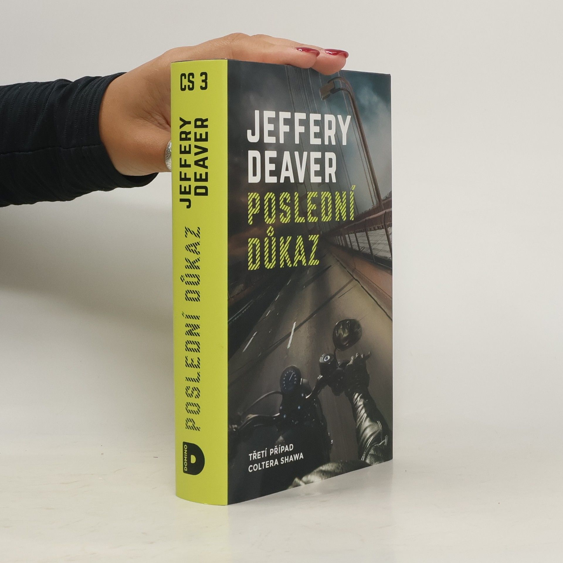 Jeffery Deaver Poslední důkaz : třetí případ Coltera Shawa