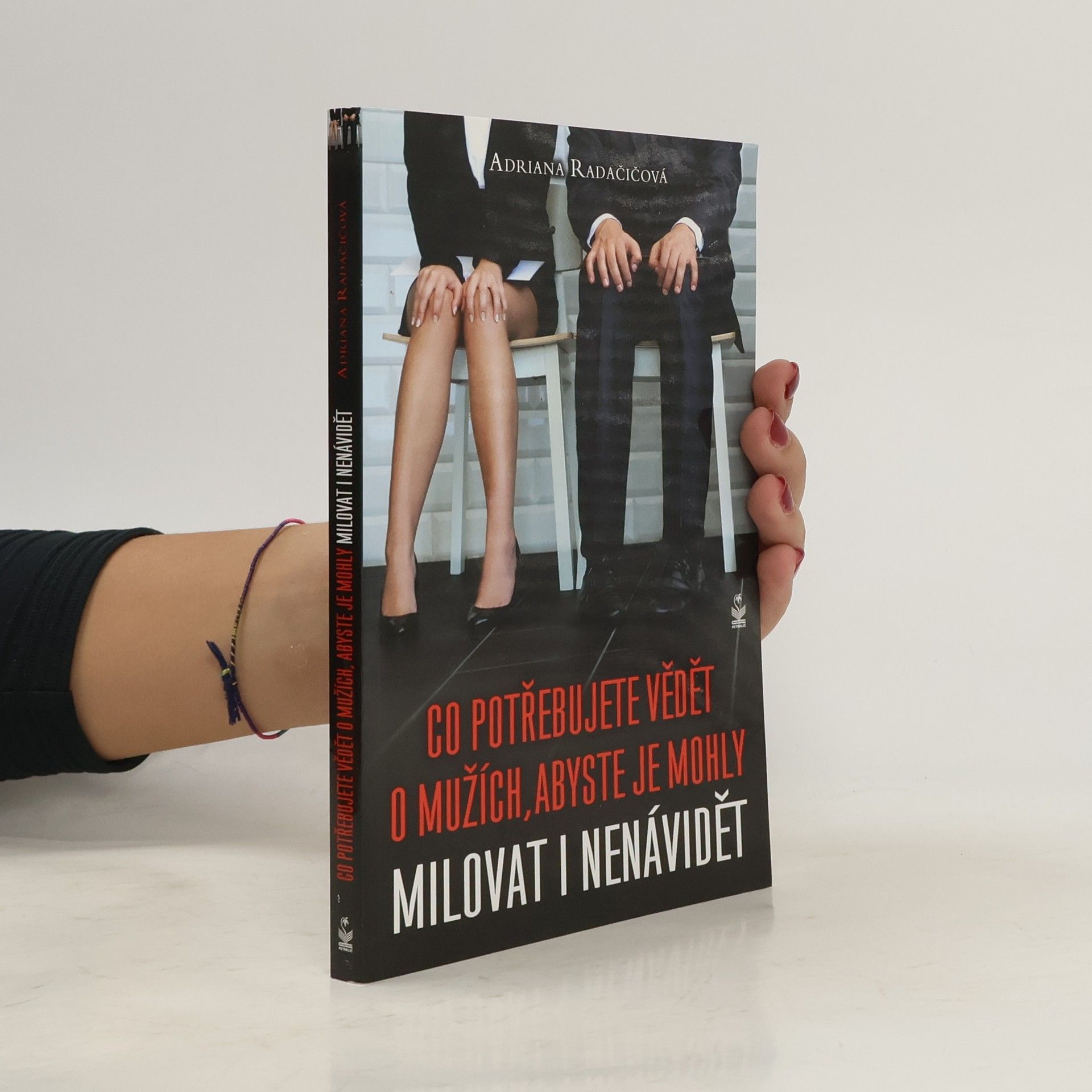 Adriana Radačičová Co potřebujete vědět o mužích, abyste je mohly milovat i nenávidět