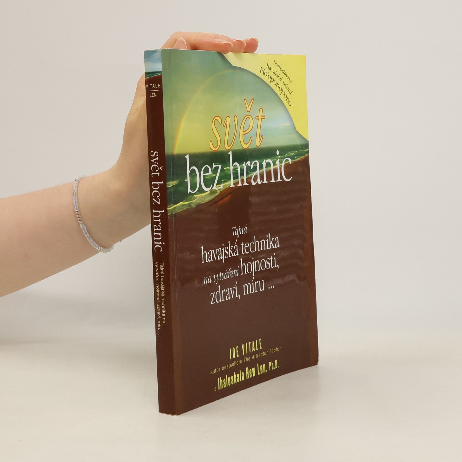 Joe Vitale Svět bez hranic: Tajná havajská technika na vytváření hojnosti, zdraví, míru...