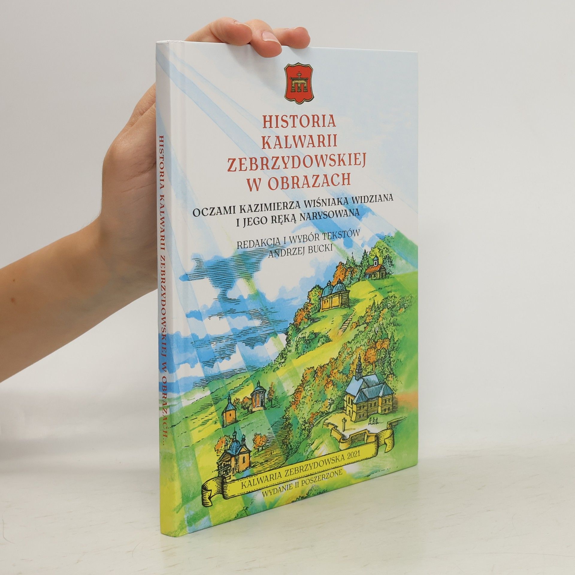 Andrzej Bucki Historia Kalwarii Zebrzydowskiej w obrazach