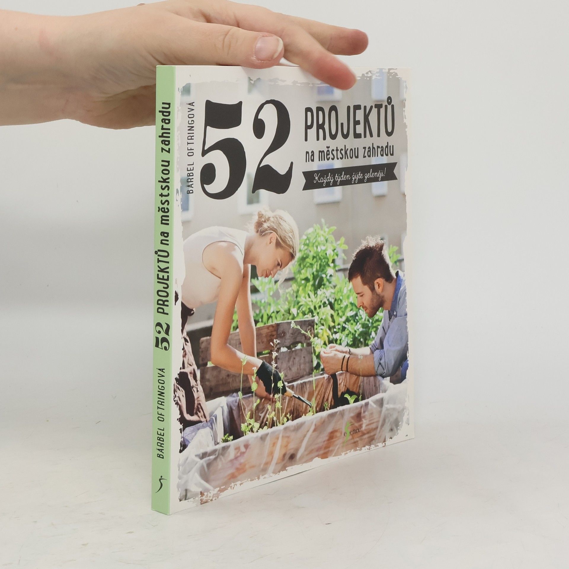 Bärbel Oftring 52 projektů na městskou zahradu. Každý týden žijte zeleněji!