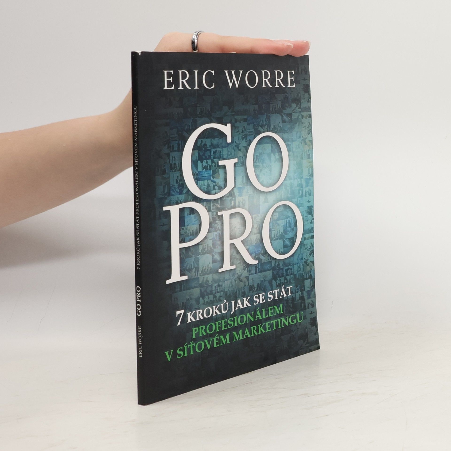 Eric Worre GO PRO. 7 kroků jak se stát profesionálem v síťovém marketingu