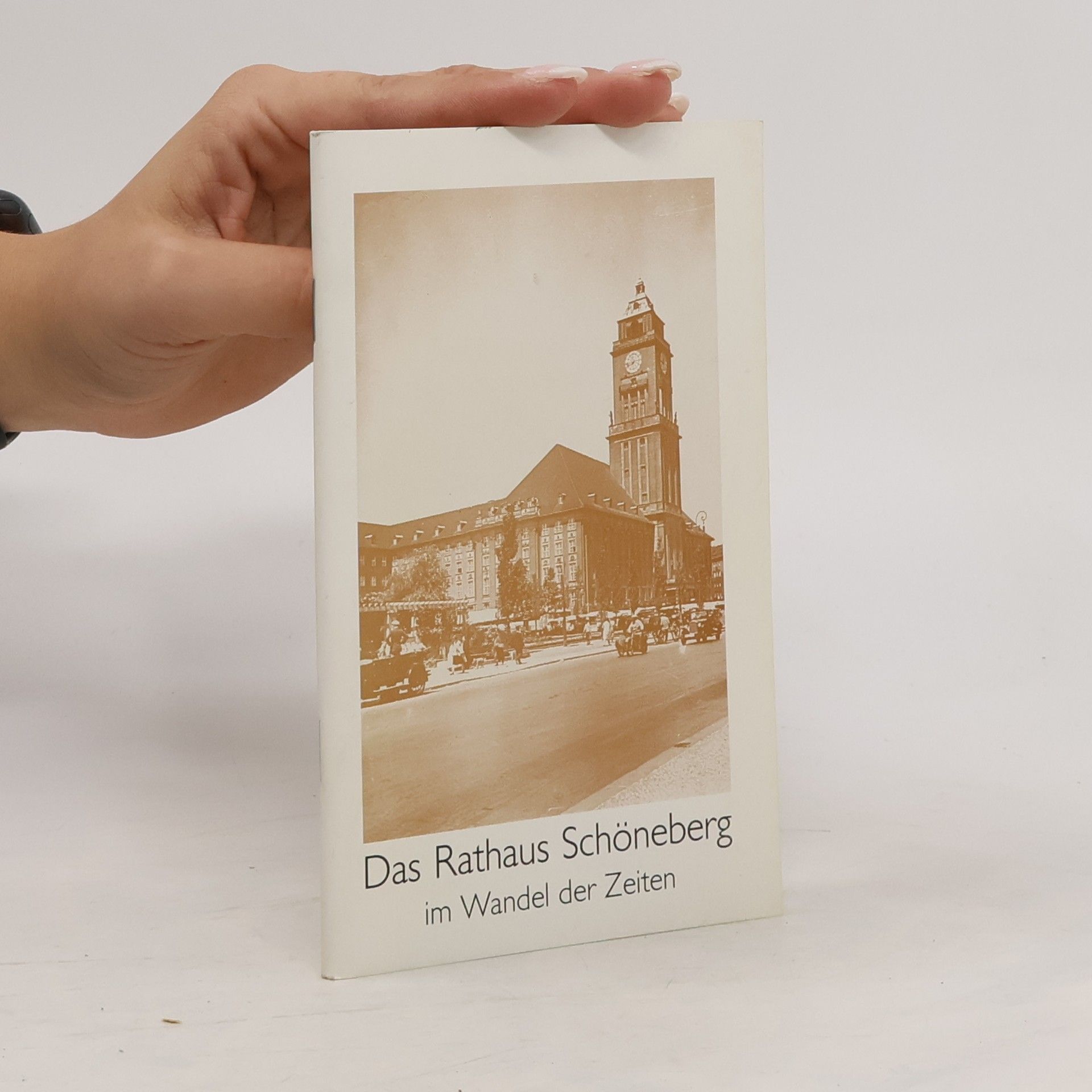 Wilfried Welz Das Rathaus Schöneberg im Wandel der Zeiten