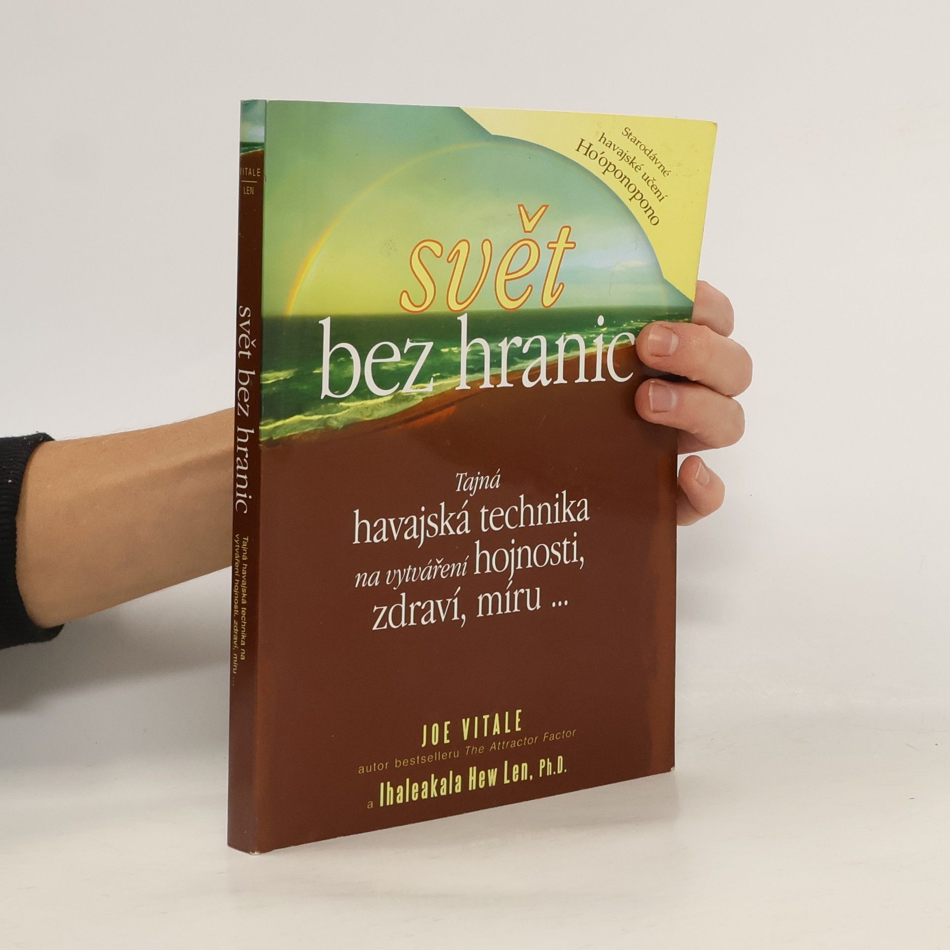 Joe Vitale Svět bez hranic: Tajná havajská technika na vytváření hojnosti, zdraví, míru...