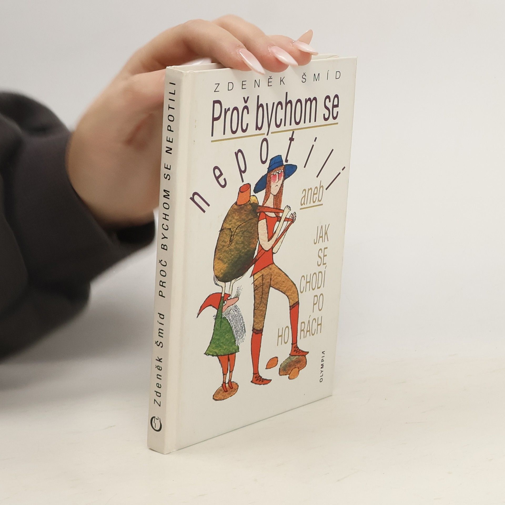 Adolf Born Proč bychom se nepotili, aneb, Jak se chodí po horách