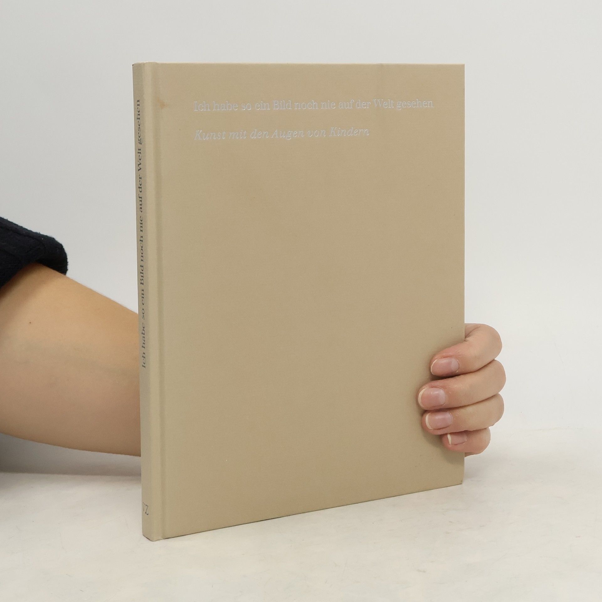 Collectif d'auteurs Ich habe so ein Bild noch nie auf der Welt gesehen