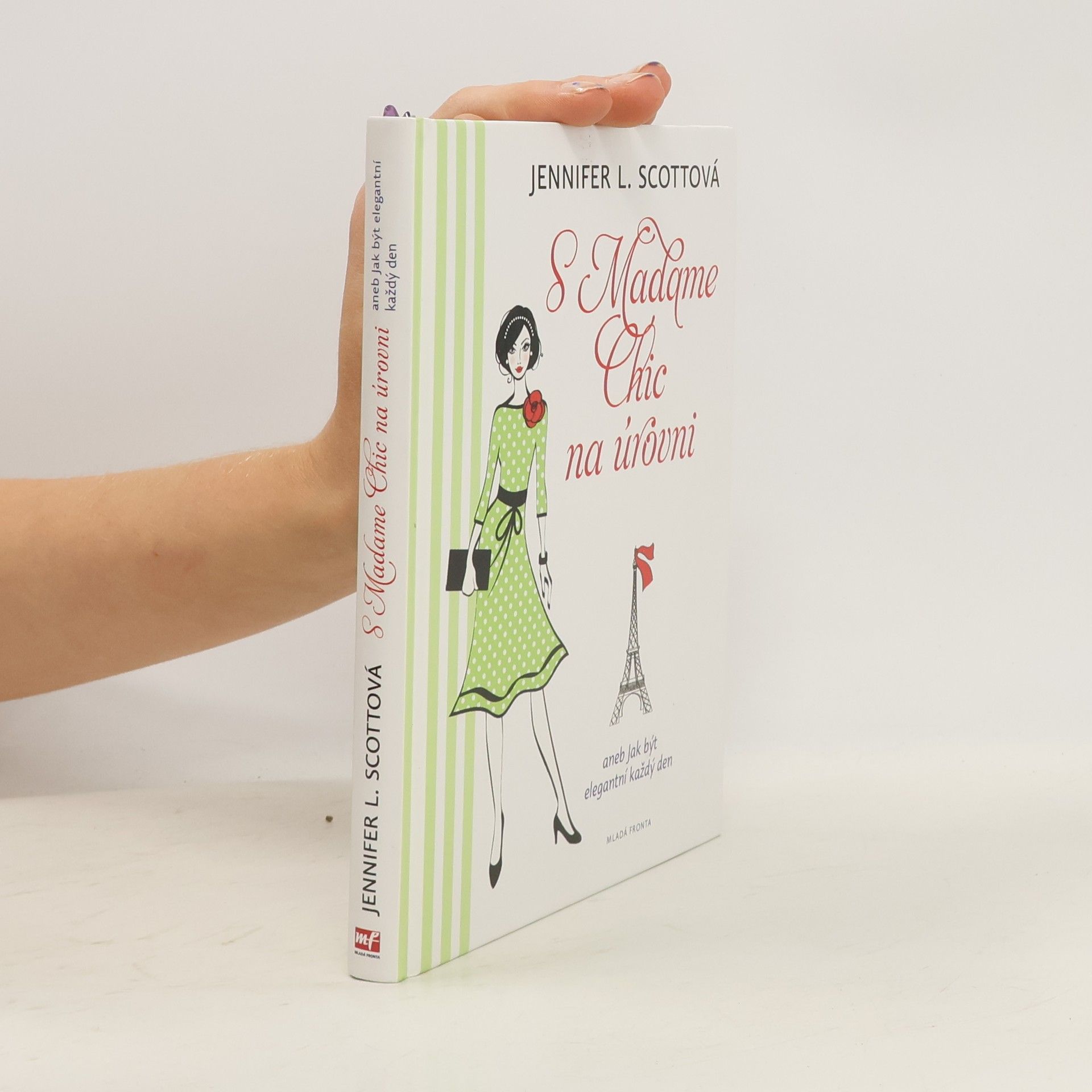 Jennifer L. Scott S Madame Chic na úrovni, aneb, Jak být elegantní každý den