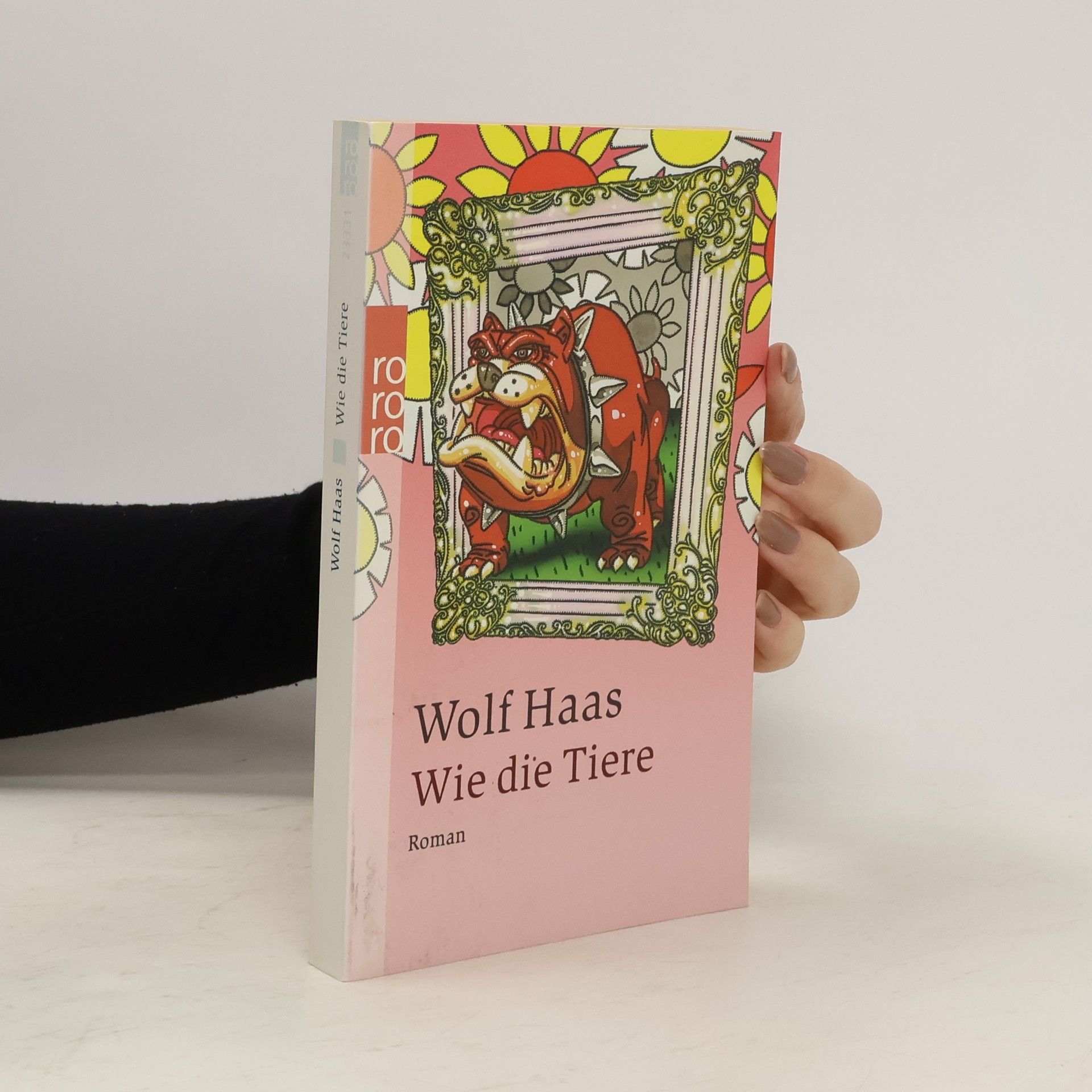 Wolf Haas Wie die Tiere: Roman