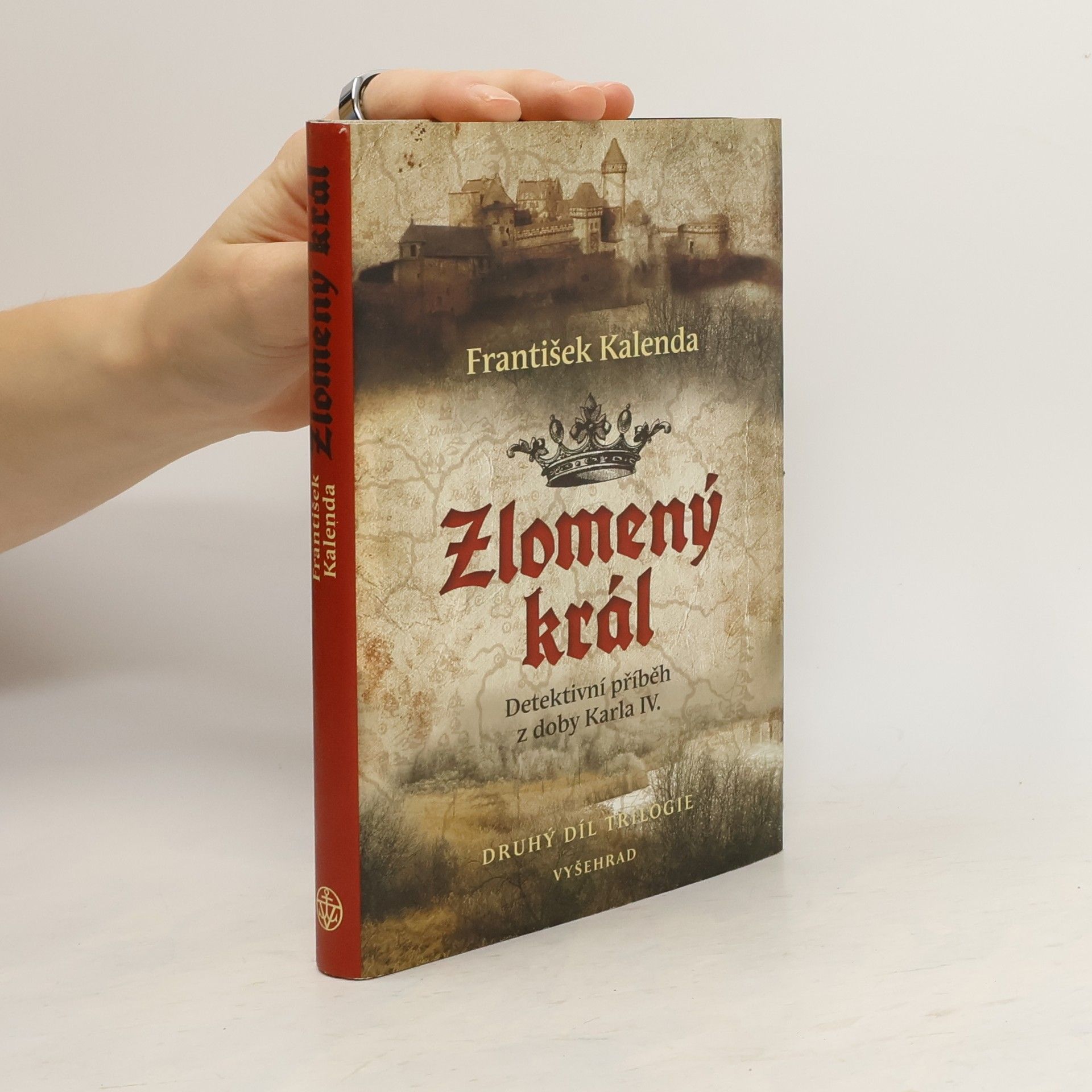 František Kalenda Zlomený král : detektivní příběh z doby Karla IV. : druhý díl trilogie