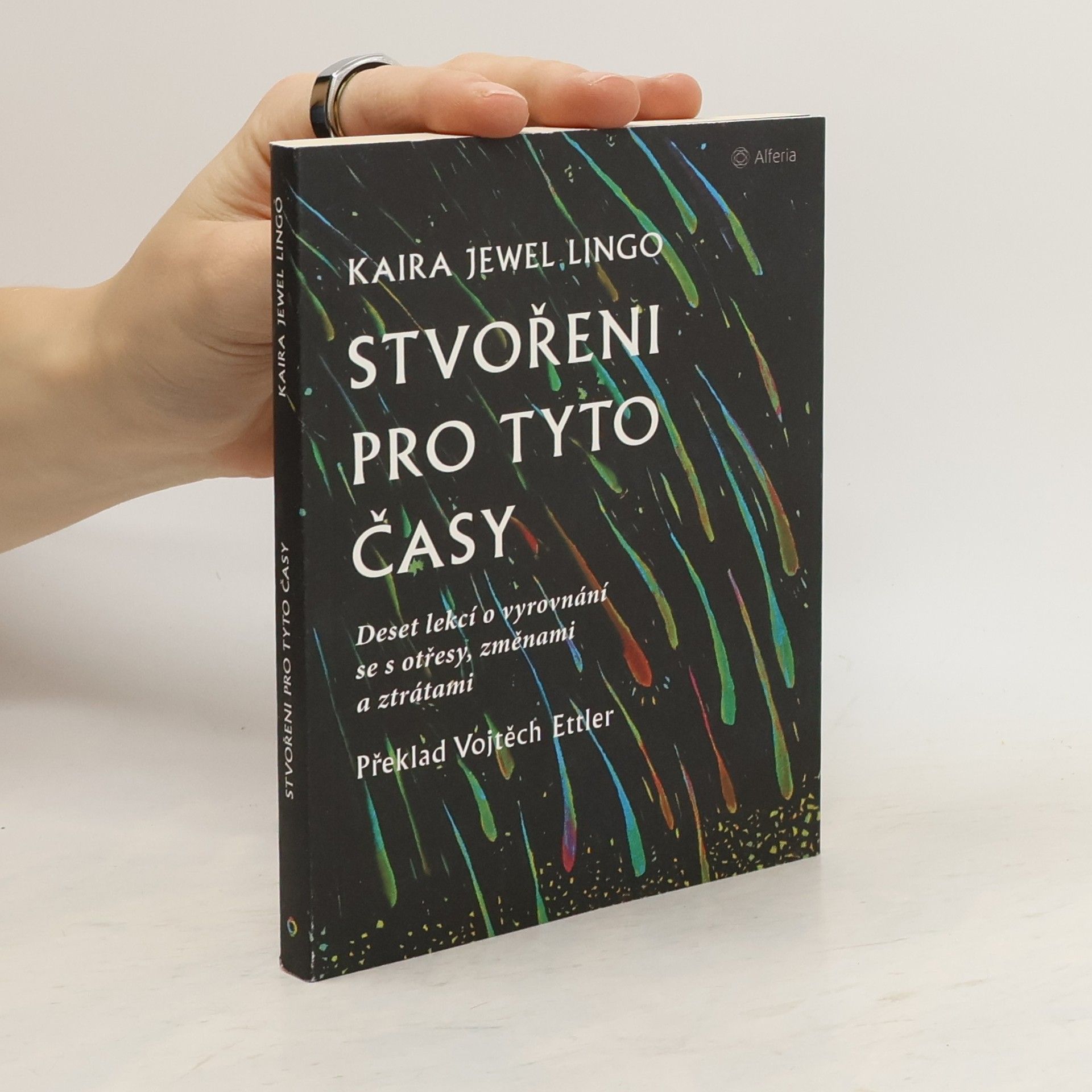 Kaira Jewel Lingo Stvořeni pro tyto časy : deset lekcí o vyrovnání se s otřesy, změnami a ztrátami