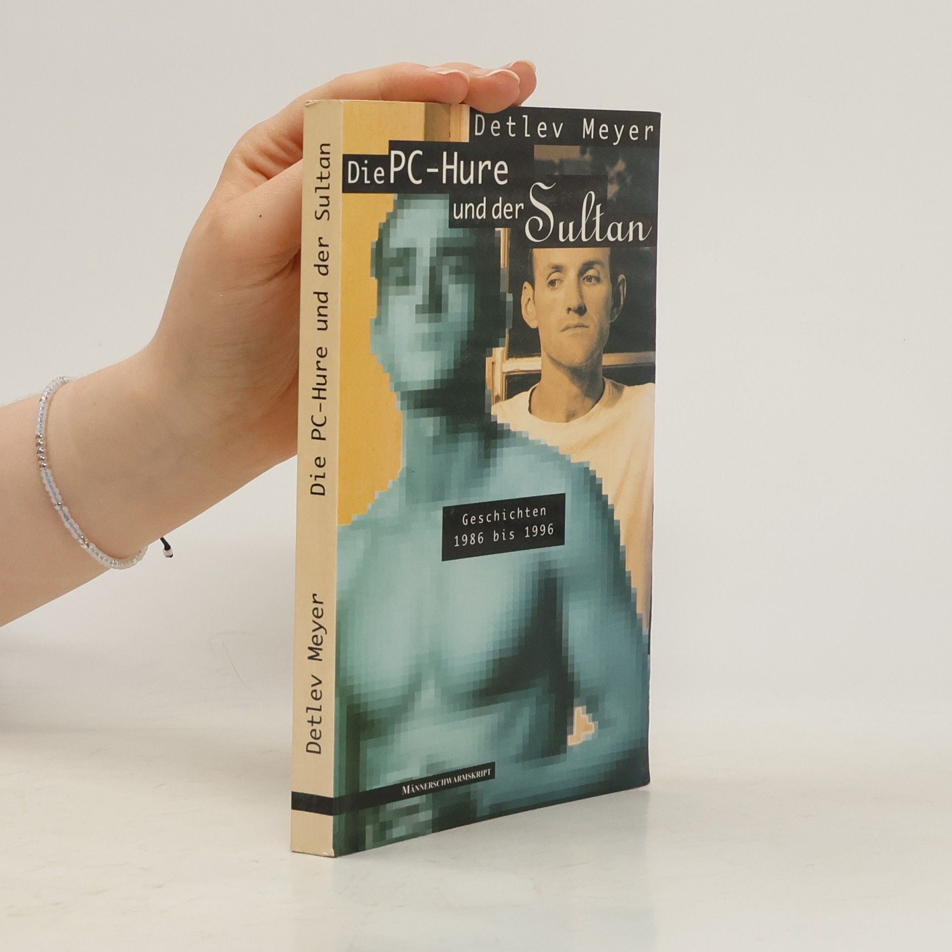 Die PC-Hure und der Sultan. Geschichten 1986 bis 1996