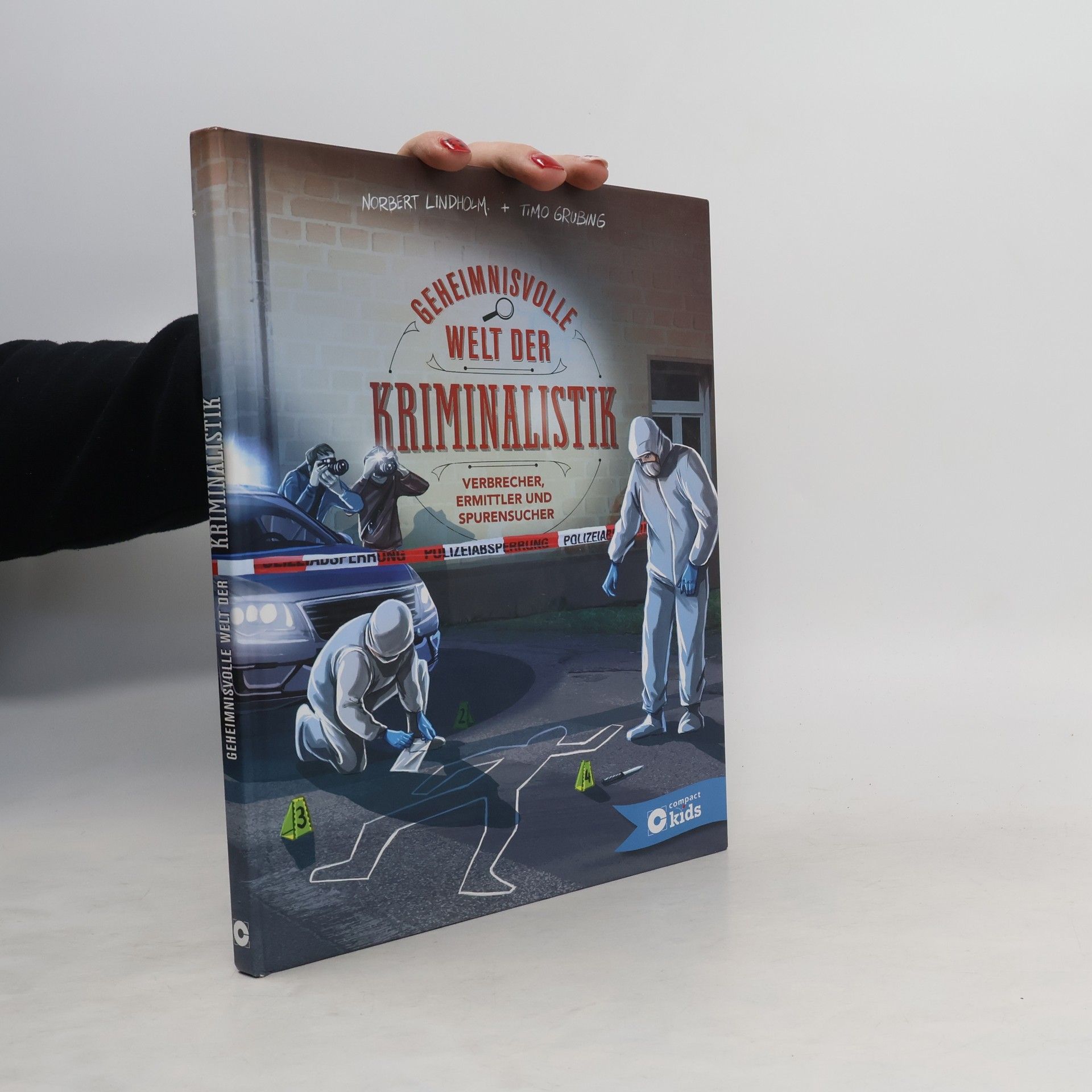 Geheimnisvolle Welt der Kriminalistik : Verbrecher, Ermittler und Spurensucher