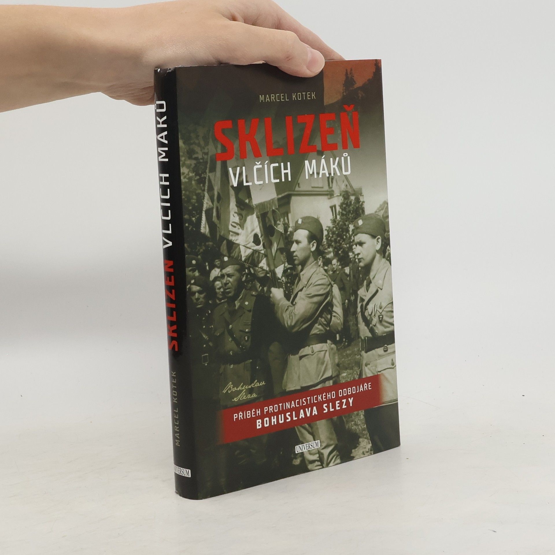 Marcel Koteck Sklizeň vlčích máků. Příběh protinacistického odbojáře Bohuslava Slezy
