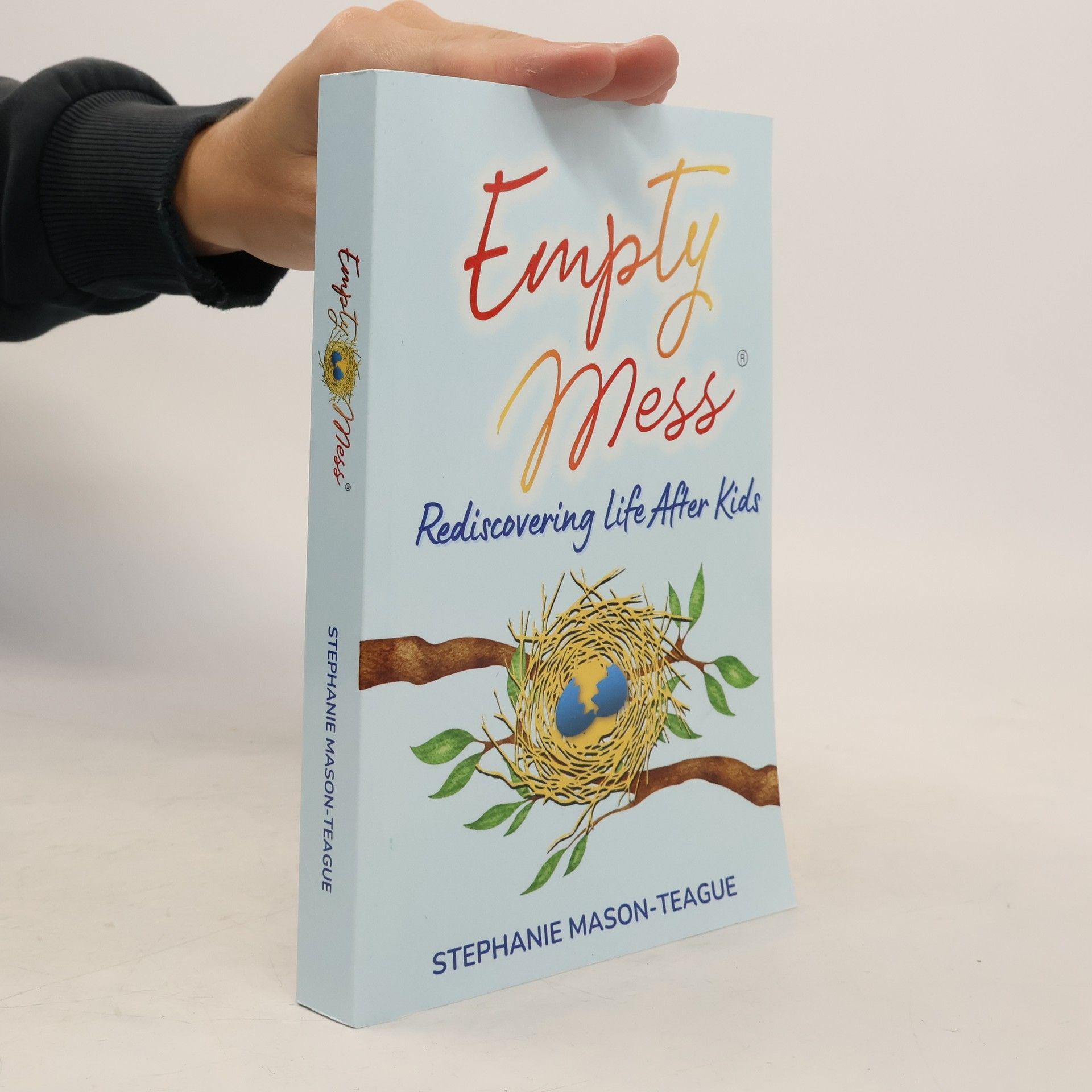 Stephanie Mason-Teague Empty Mess: Rediscovering Life After Kids