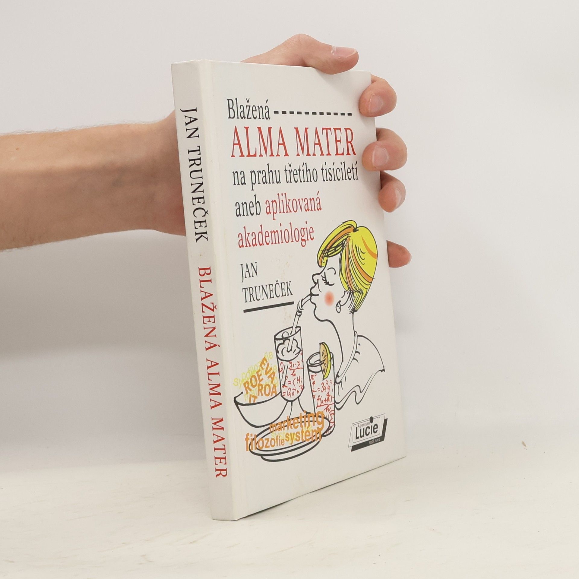 Blažená alma mater na prahu třetího tisíciletí, aneb, Aplikovaná akademiologie