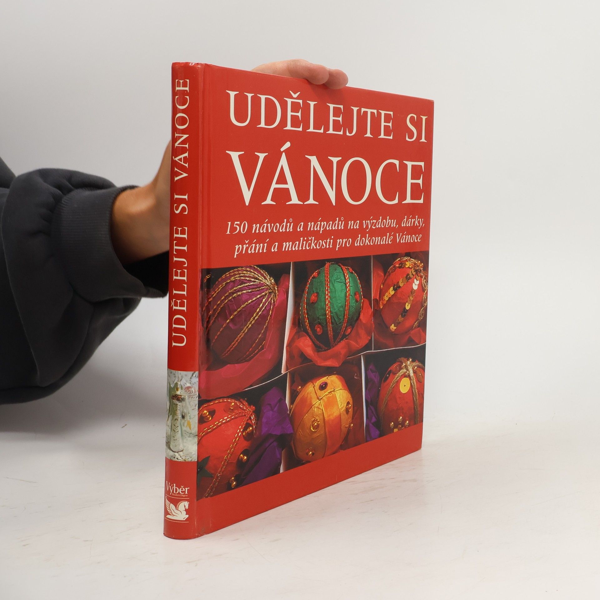 Udělejte si Vánoce. 150 návodů a nápadů na výzdobu, dárky, přání a maličkosti pro dokonalé Vánoce