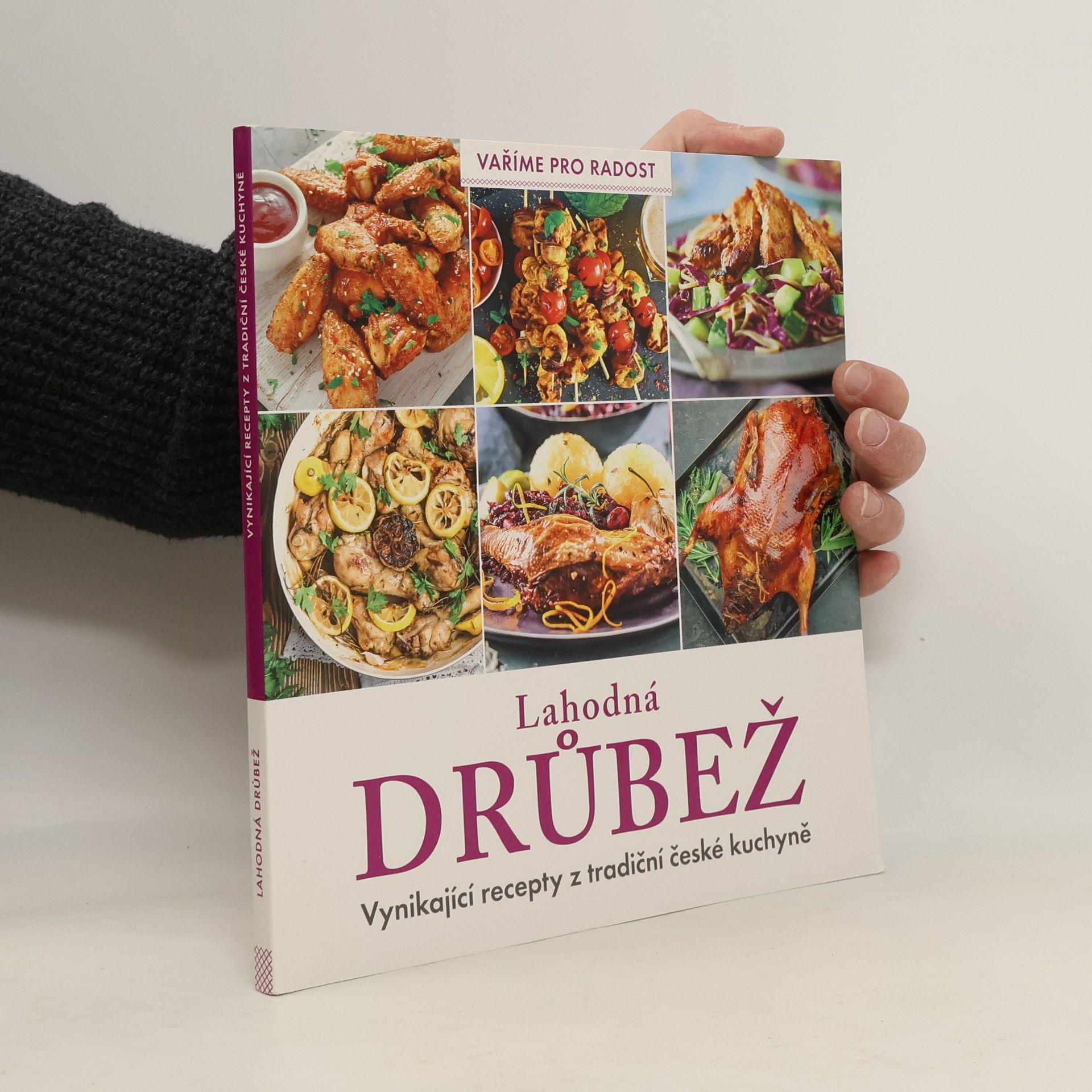 Karla Pelikánová Lahodná drůbež. Vynikající recepty z tradiční české kuchyně