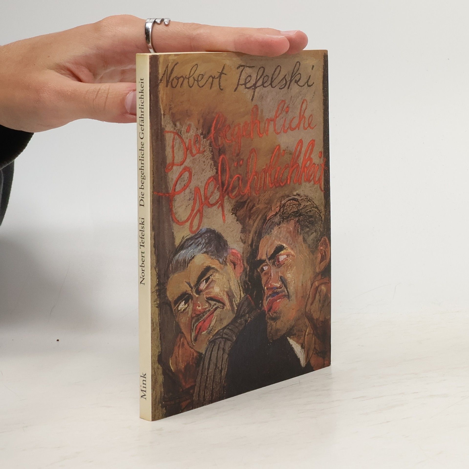 Norbert Tefelski Die begehrliche Gefährlichkeit