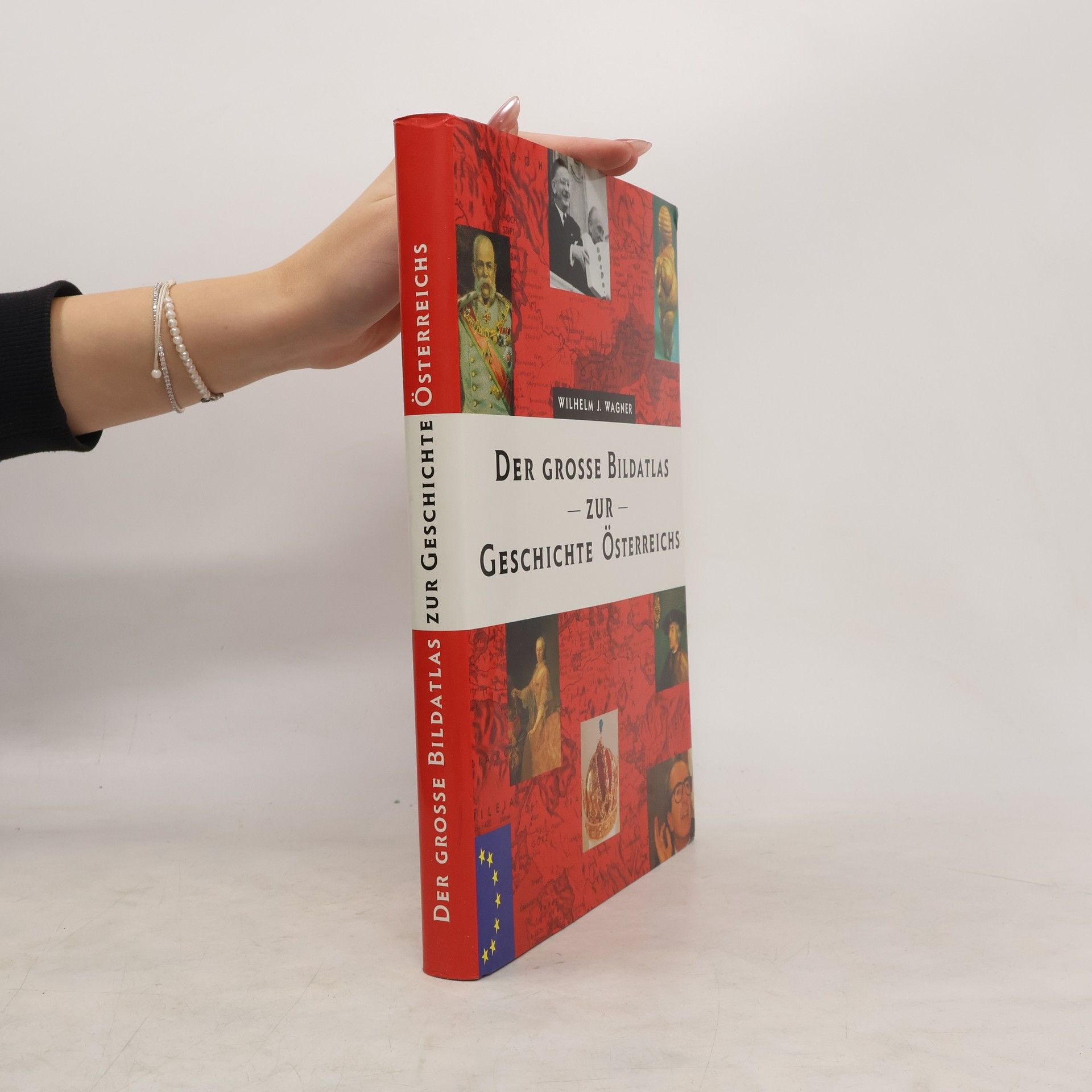 Wilhelm J. Wagner Der grosse Bildatlas zur Geschichte Österreichs
