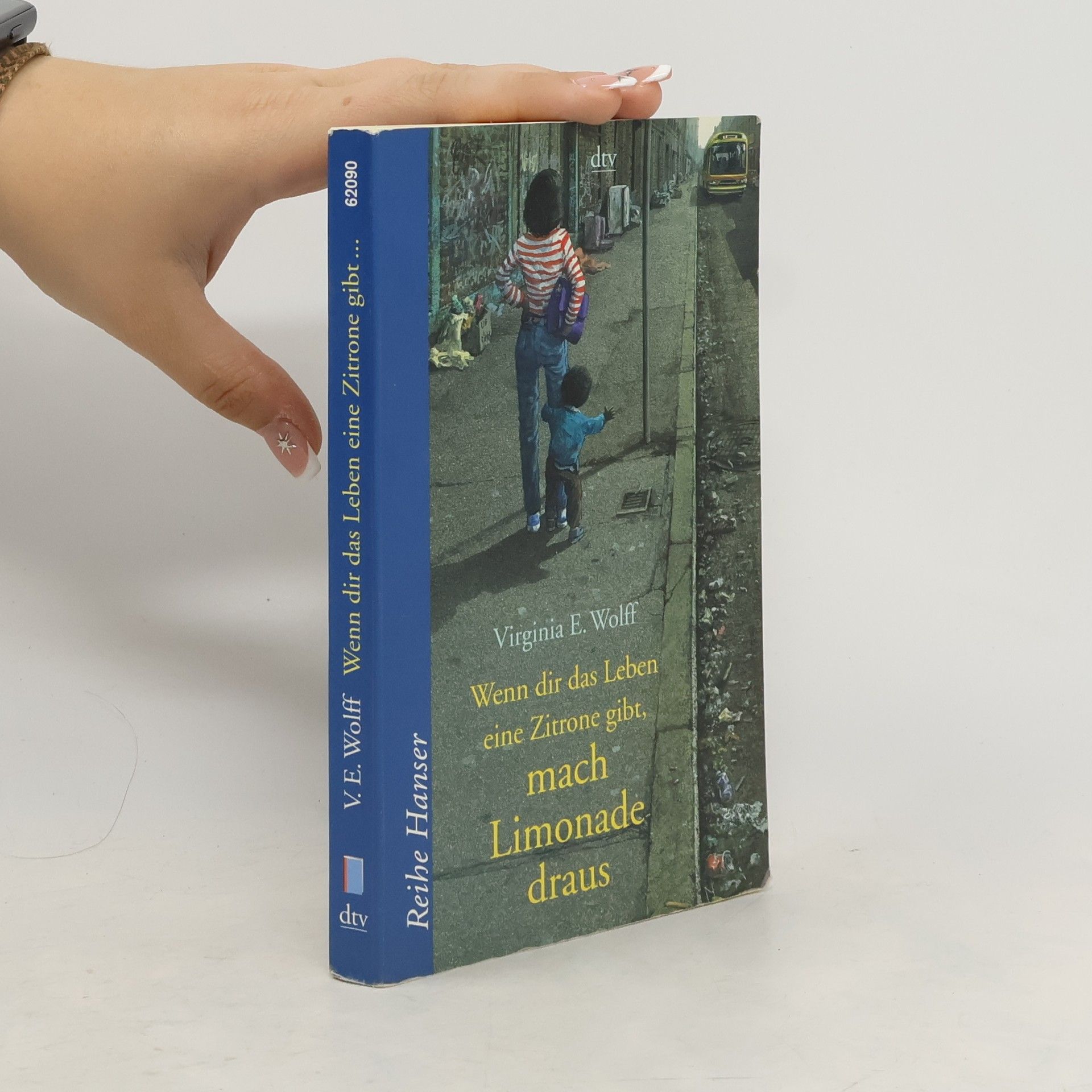 Virginia Euwer Wolff Wenn dir das Leben eine Zitrone gibt, mach Limonade draus