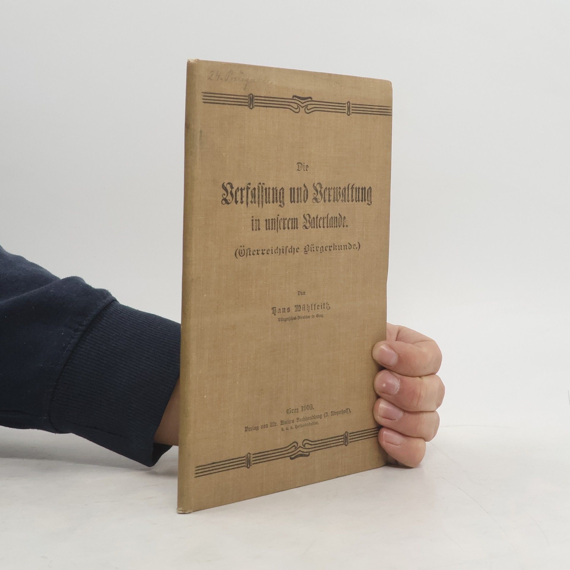 Hans Mühlfeith Die Verfassung und Verwaltung in unserem Vaterlande