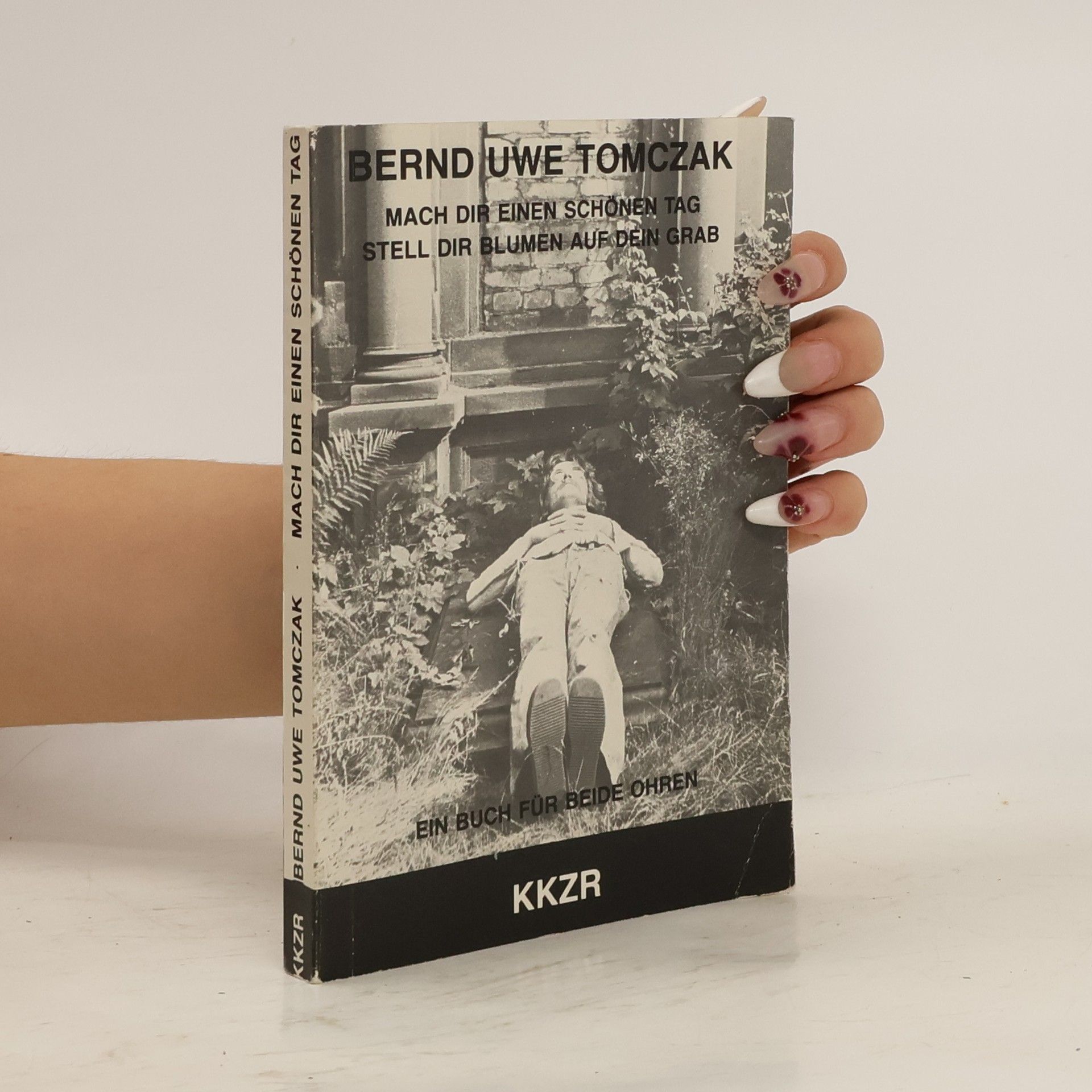 Bernd Uwe Tomczak Mach dir einen schönen Tag, stell dir Blumen auf dein Grab