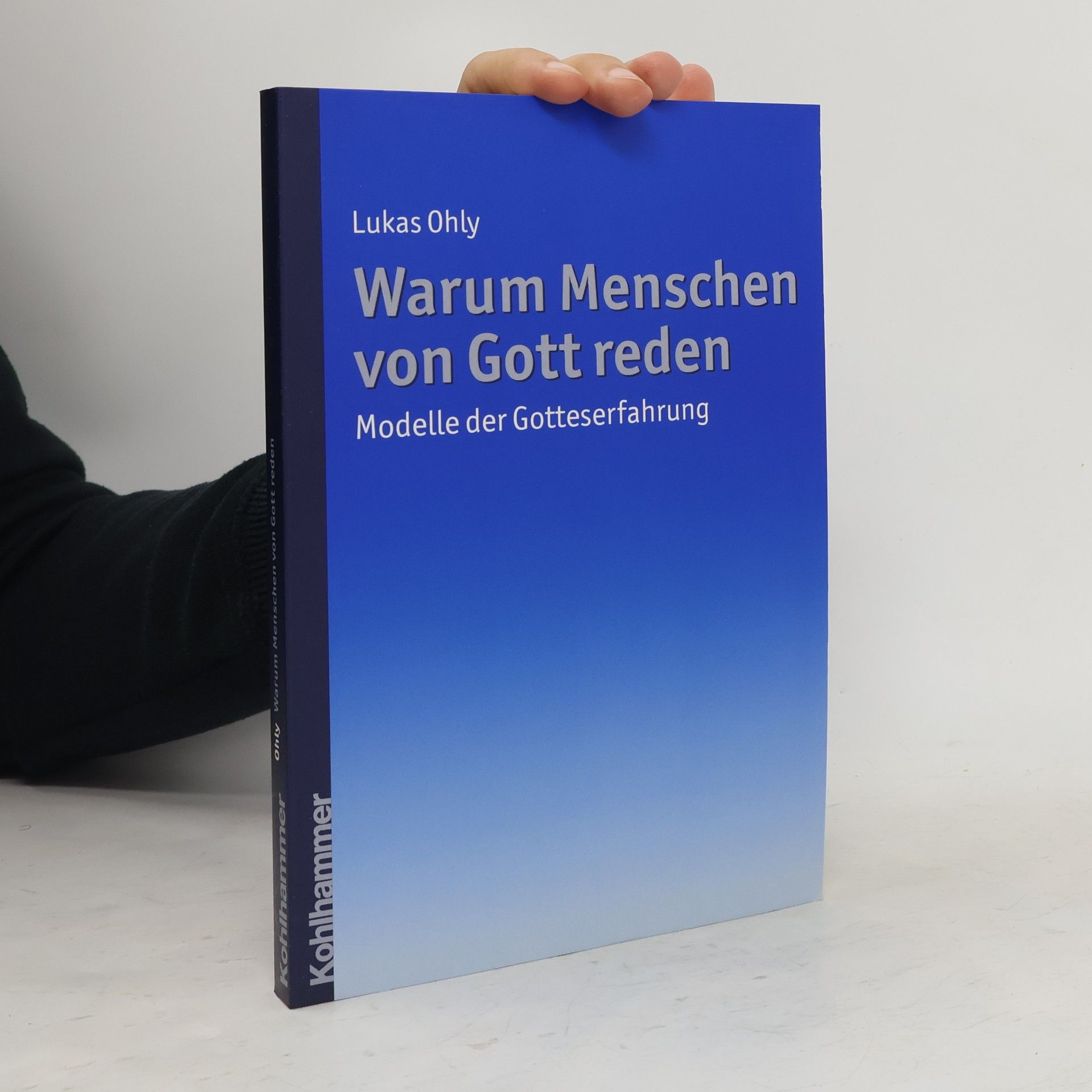 Lukas Ohly Warum Menschen von Gott reden