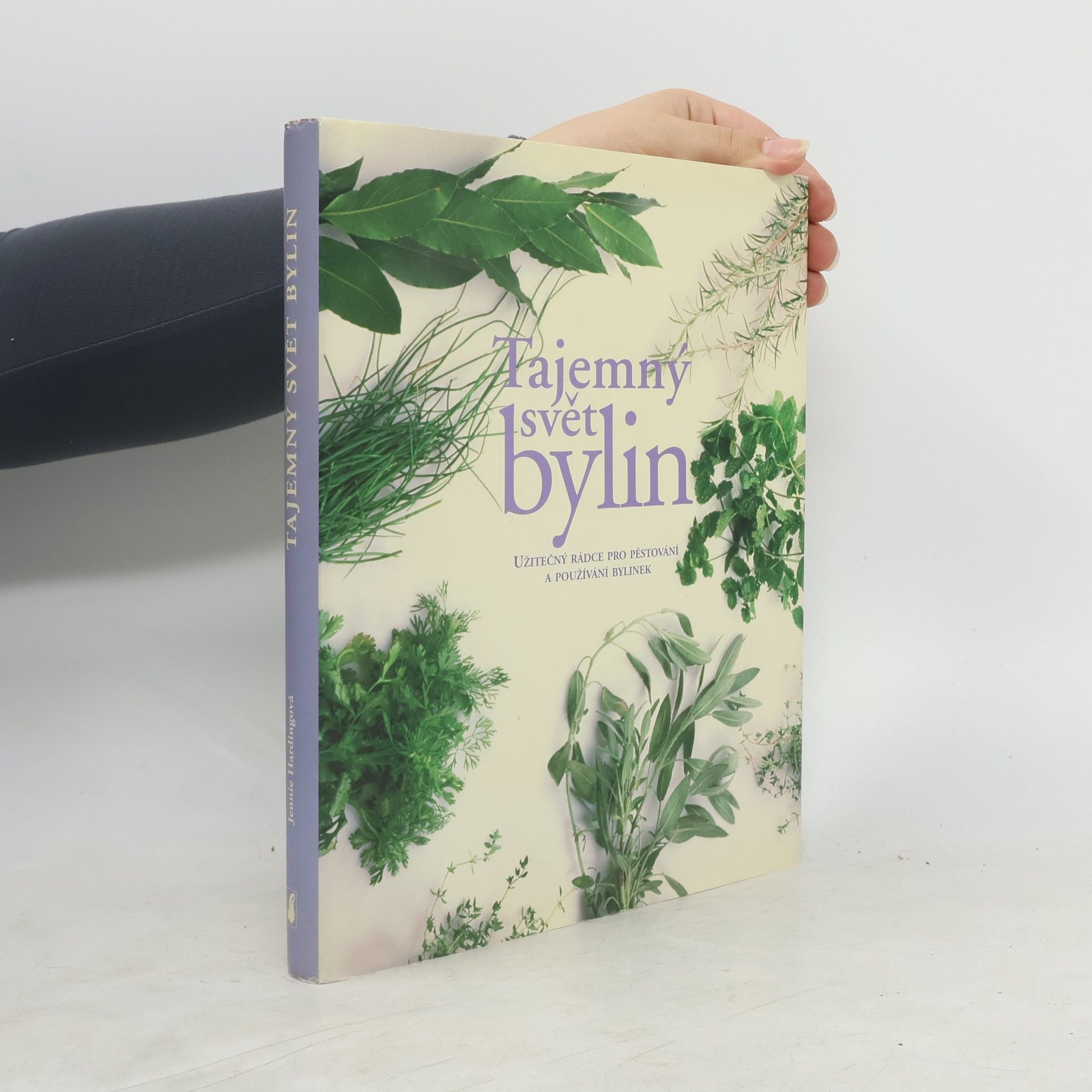 Jennie Harding Tajemný svět bylin: Užitečný rádce pro pěstování a používání bylinek