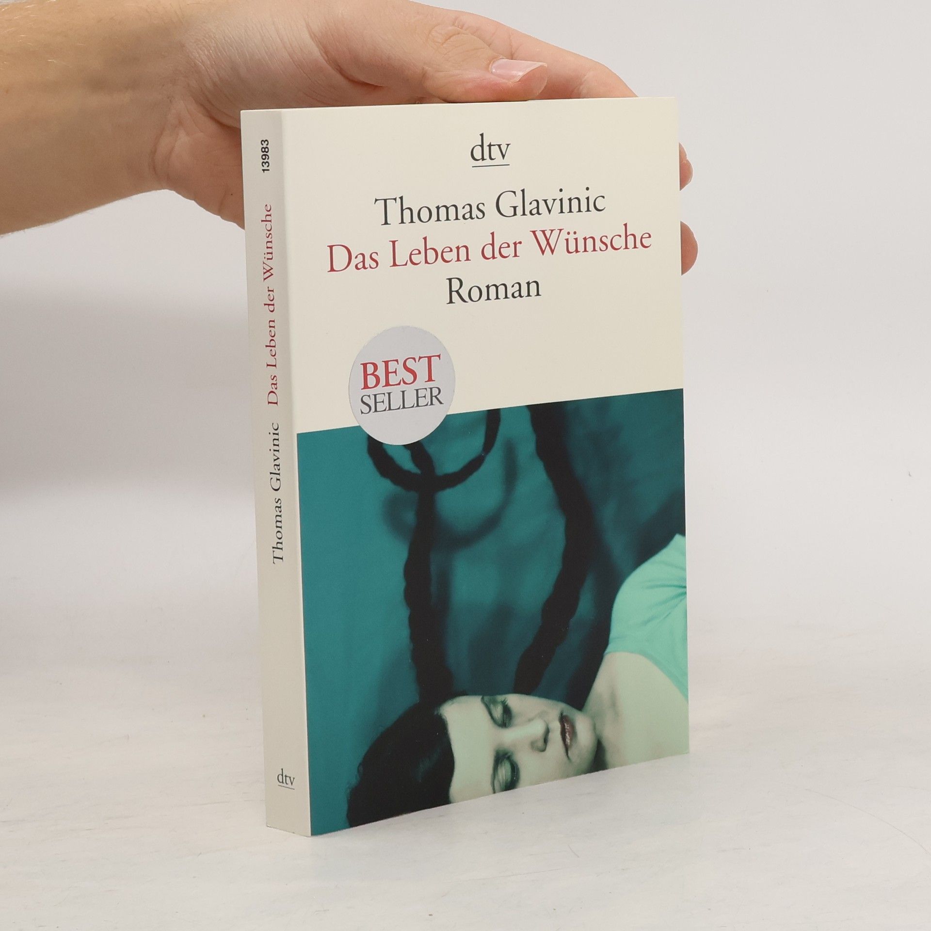 Thomas Glavinic Das Leben der Wünsche : Roman