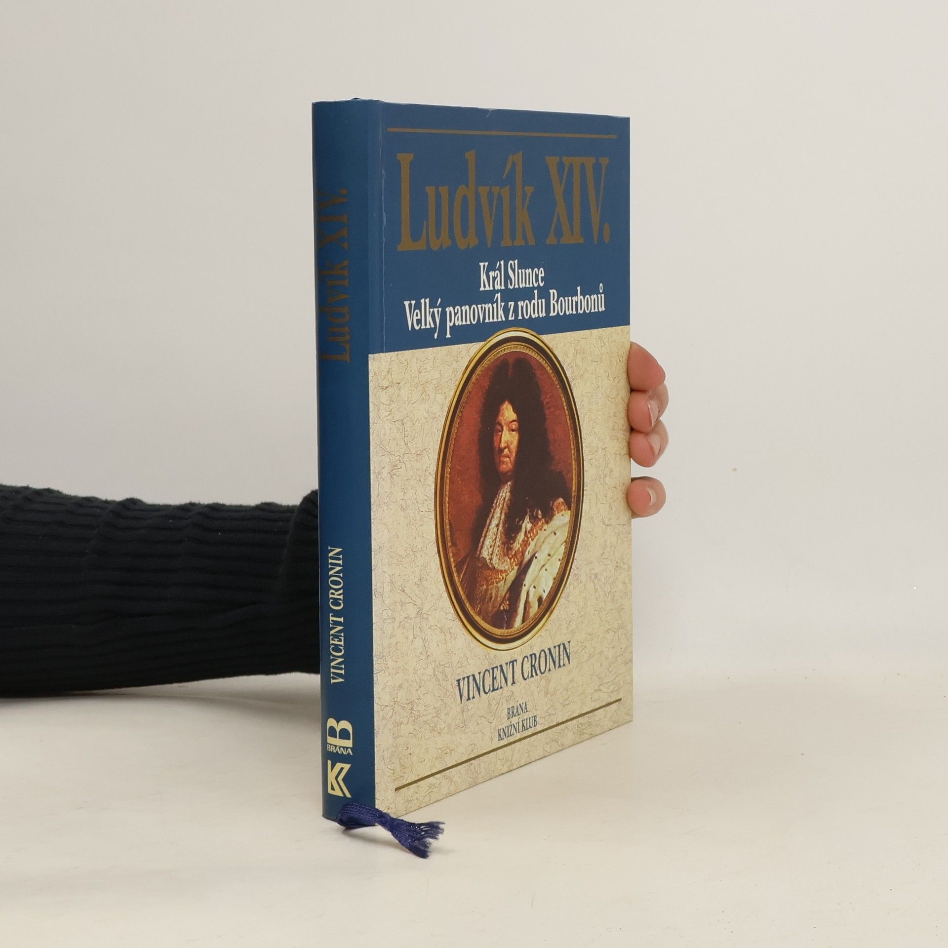 Ludvík XIV. : král Slunce, velký panovník z rodu Bourbonů