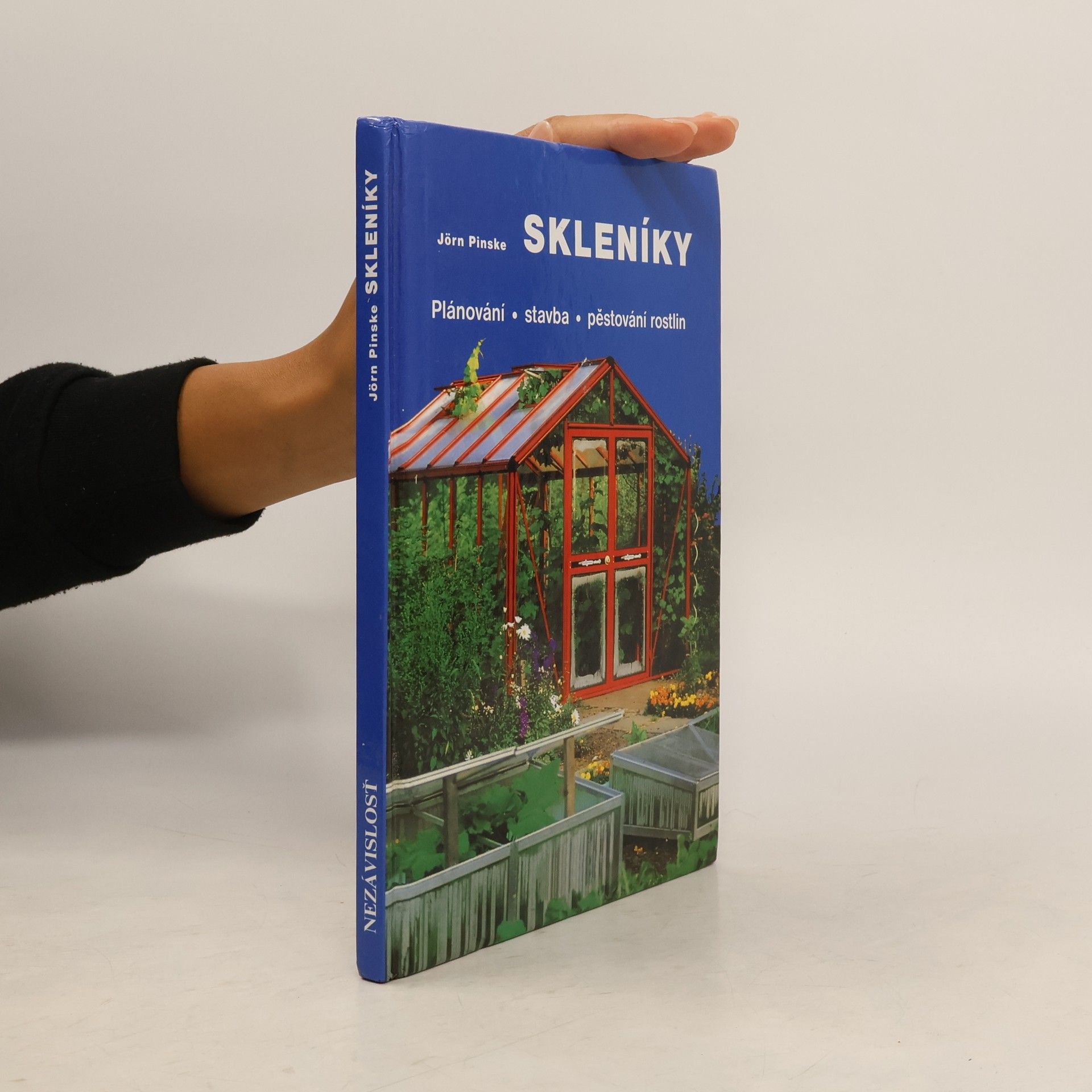 Jörn Pinske Skleníky: plánování, stavba, pěstování rostlin