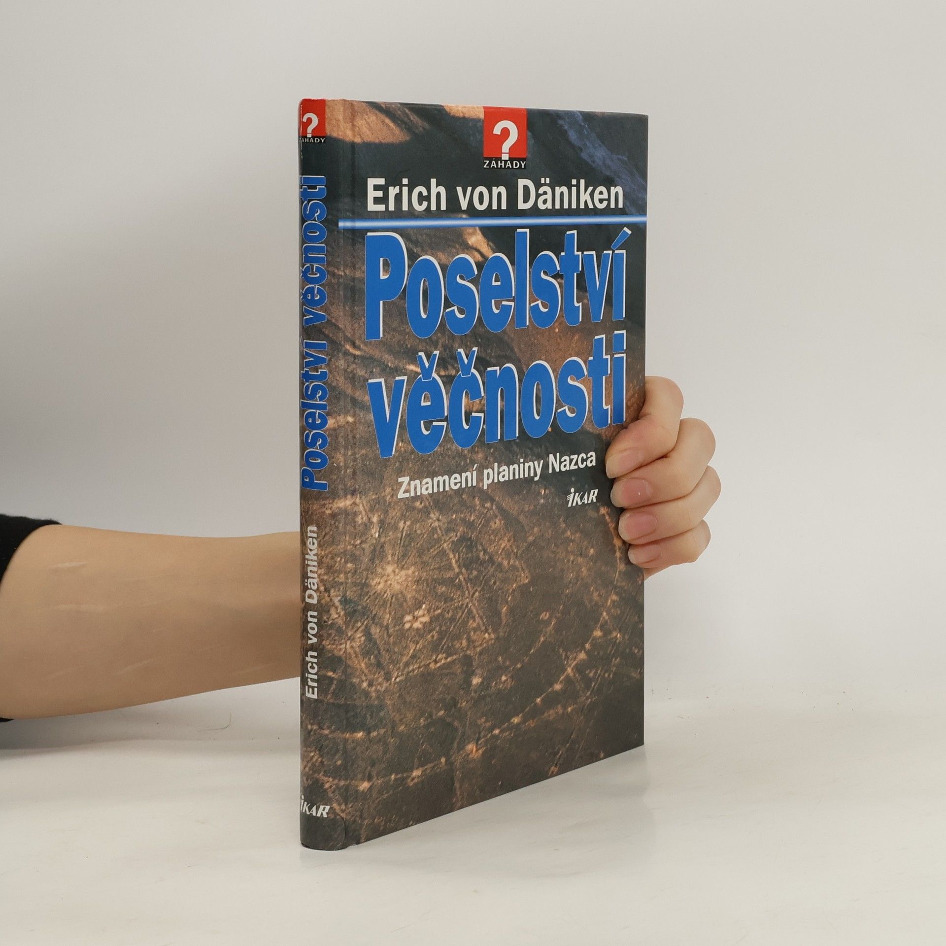 Erich von Däniken Poselství věčnosti. Znamení planiny Nazca