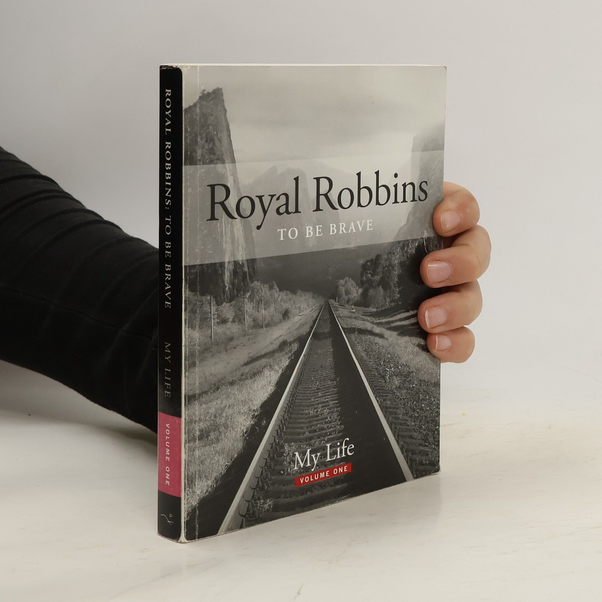 Royal Robbins My Life - 1: To Be Brave