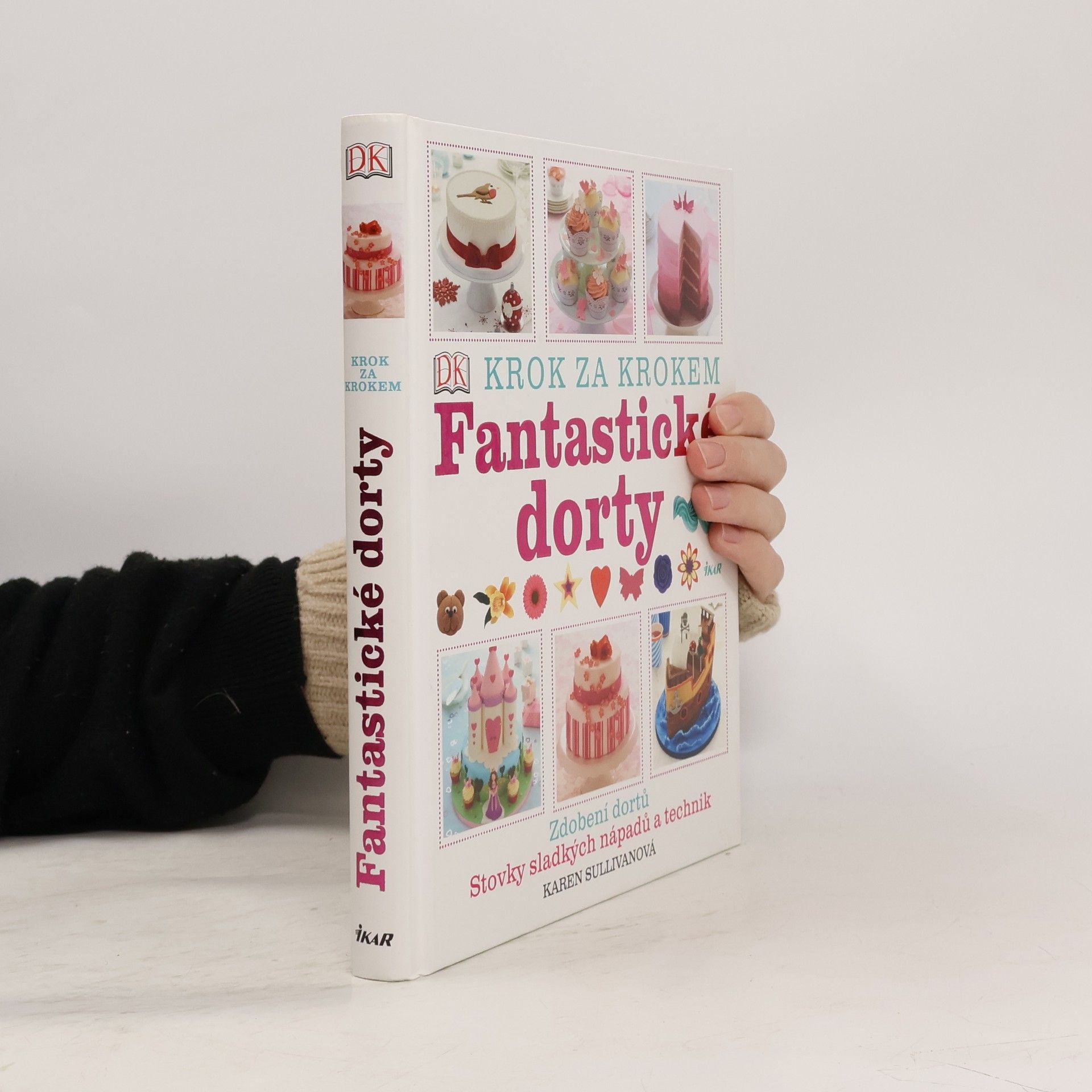 Karen Sullivan Fantastické dorty: Krok za krokem