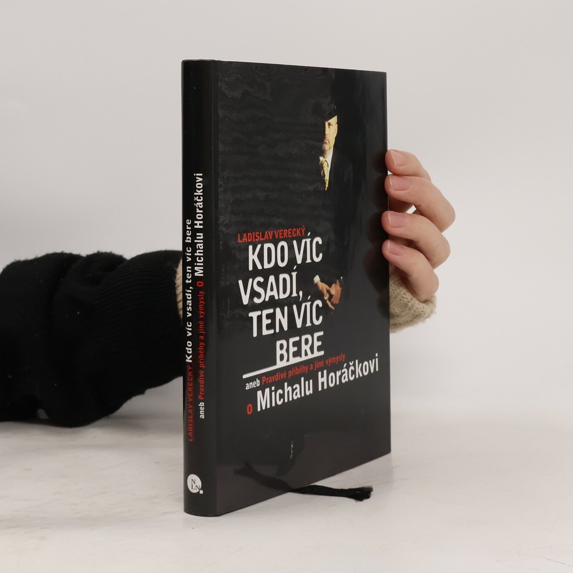 Ladislav Verecký Kdo víc vsadí, ten víc bere aneb Pravdivé příběhy a jiné výmysly o Michalu Horáčkovi