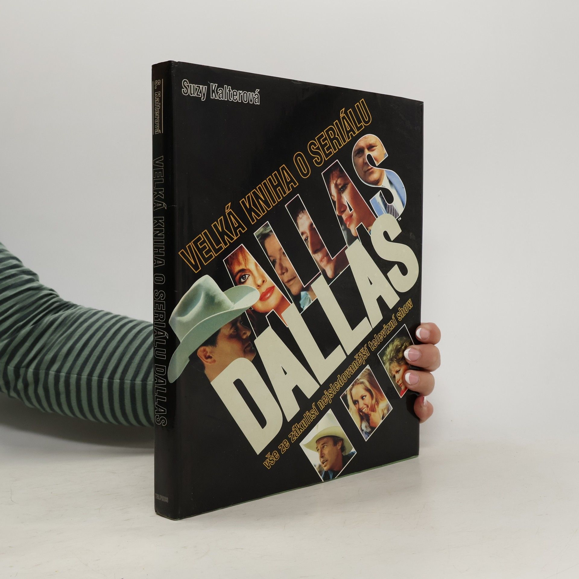 Suzy Kalter Velká kniha o seriálu Dallas. Vše ze zákulisí nejsledovanější televizní show