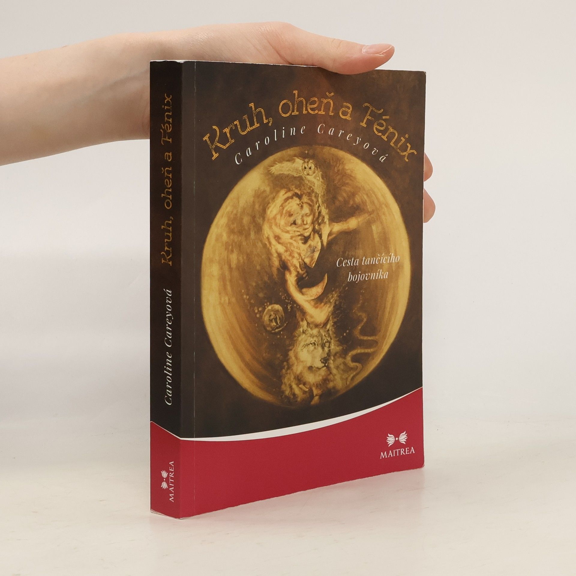 Caroline Carey Kruh, oheň a Fénix: Cesta tančícího bojovníka