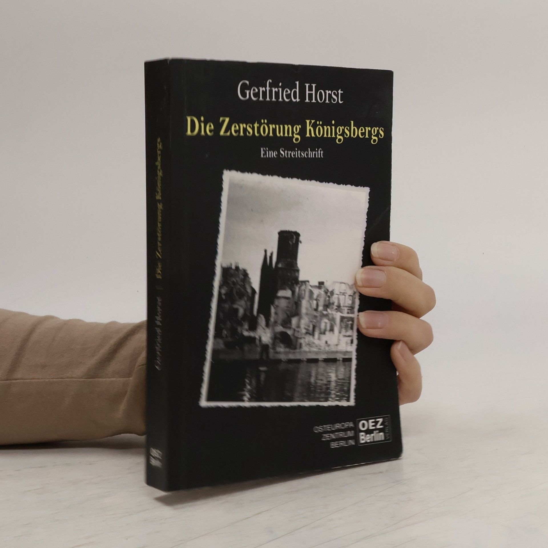 Gerfried Horst Die Zerstörung Königsbergs