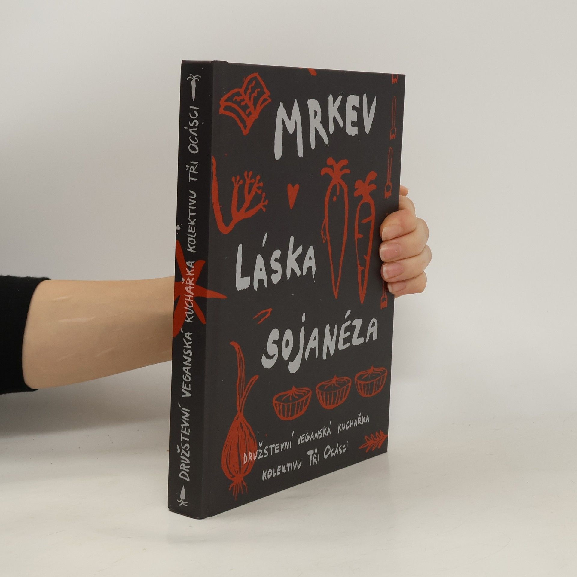 Collectif d'auteurs Mrkev, láska, sojanéza. Veganská družstevní kuchařka kolektivu Tři ocásci
