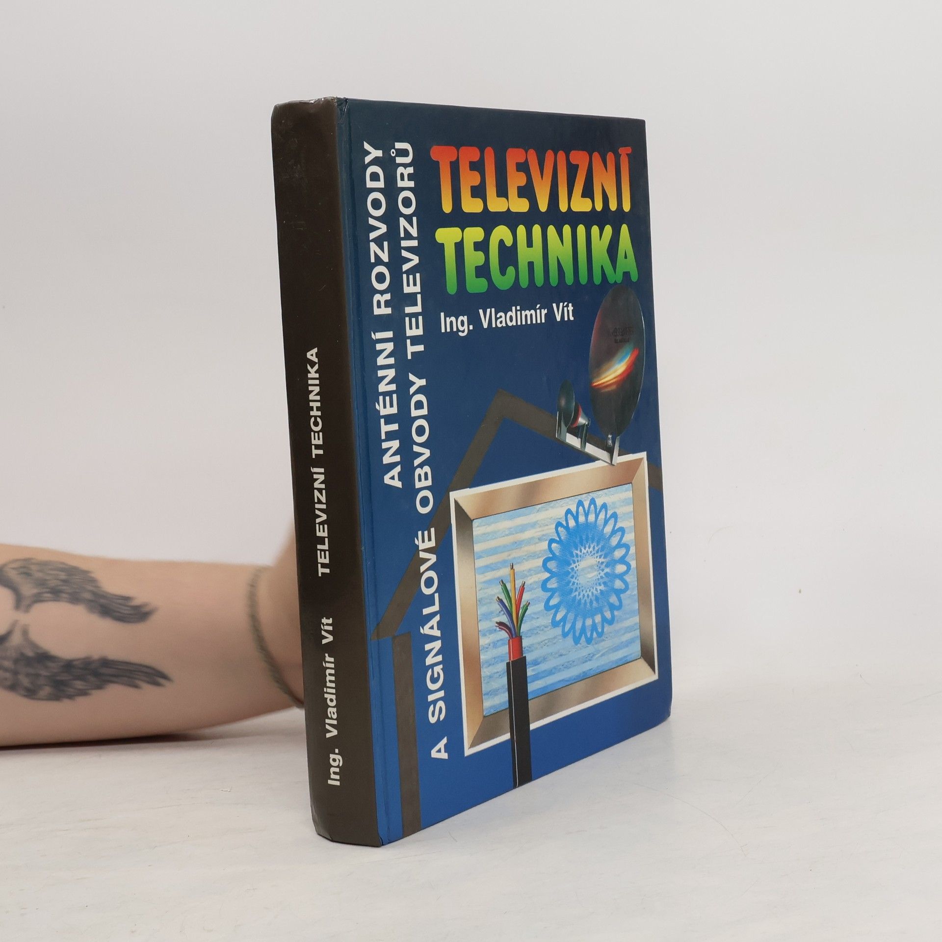 Vladimír Vít Televizní technika : Antény, rozvody televizních signálů, televizní přijímače(signálové obvody)