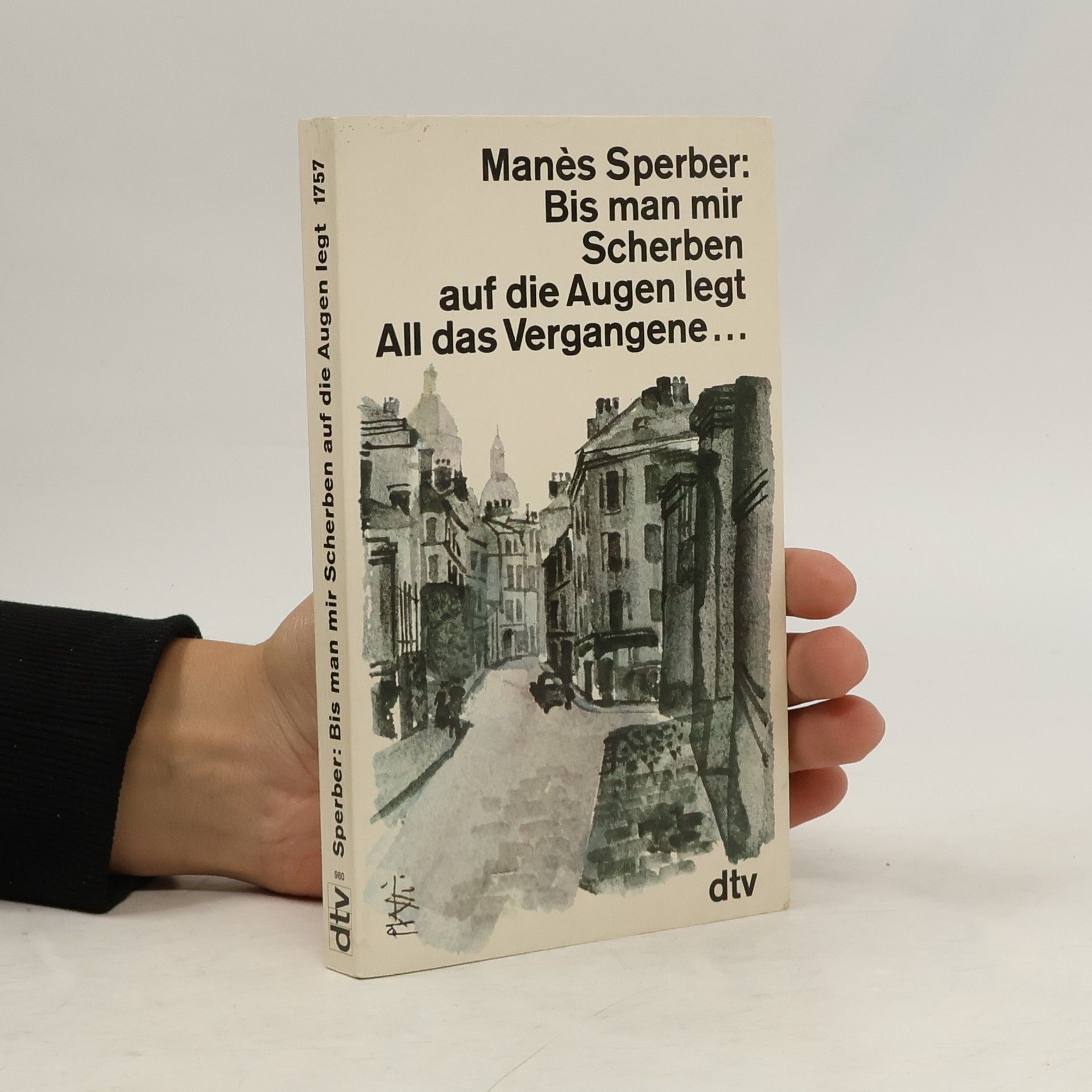 Manès Sperber Bis man mir Scherben auf die Augen legt