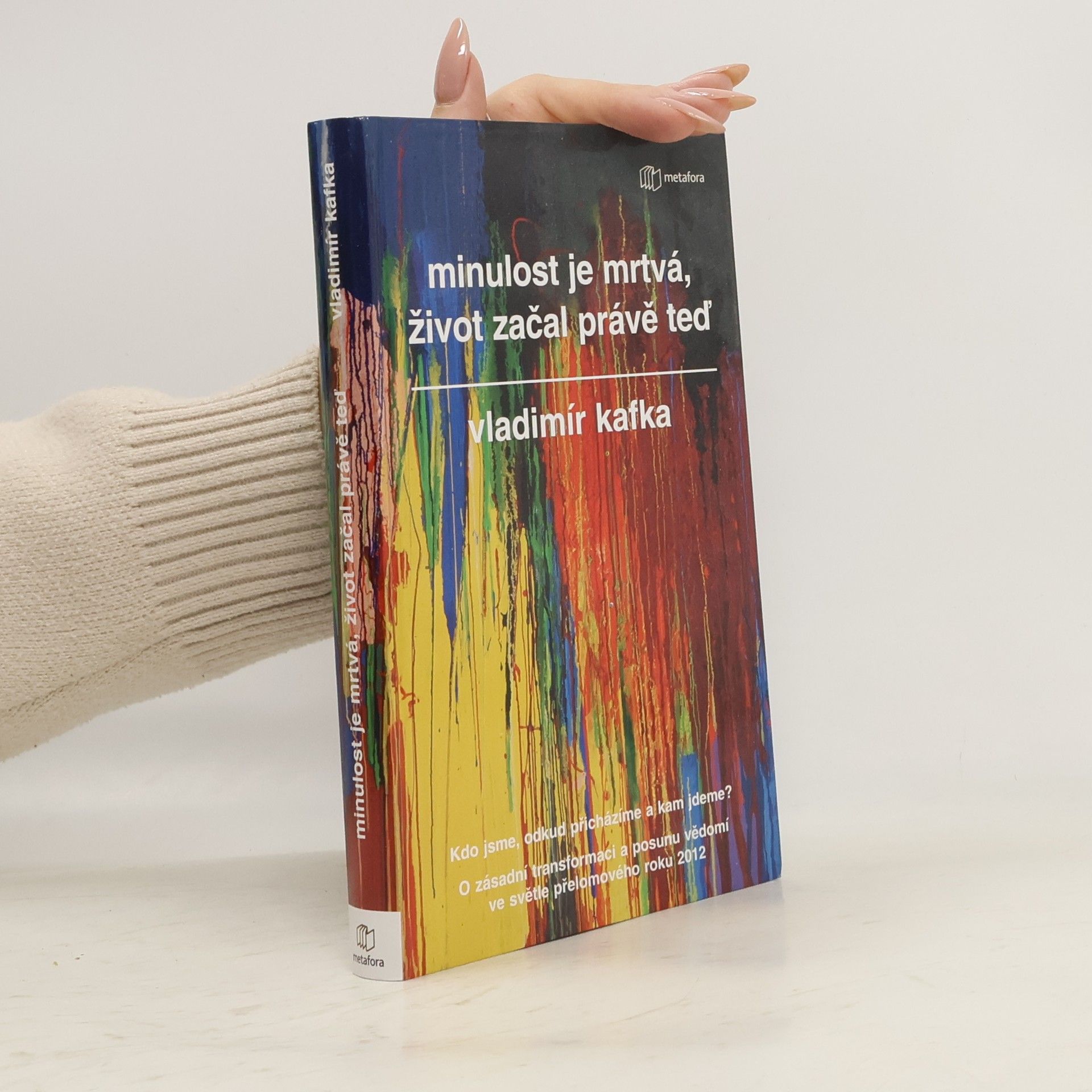 Vladimír Kafka Minulost je mrtvá, život začal právě teď