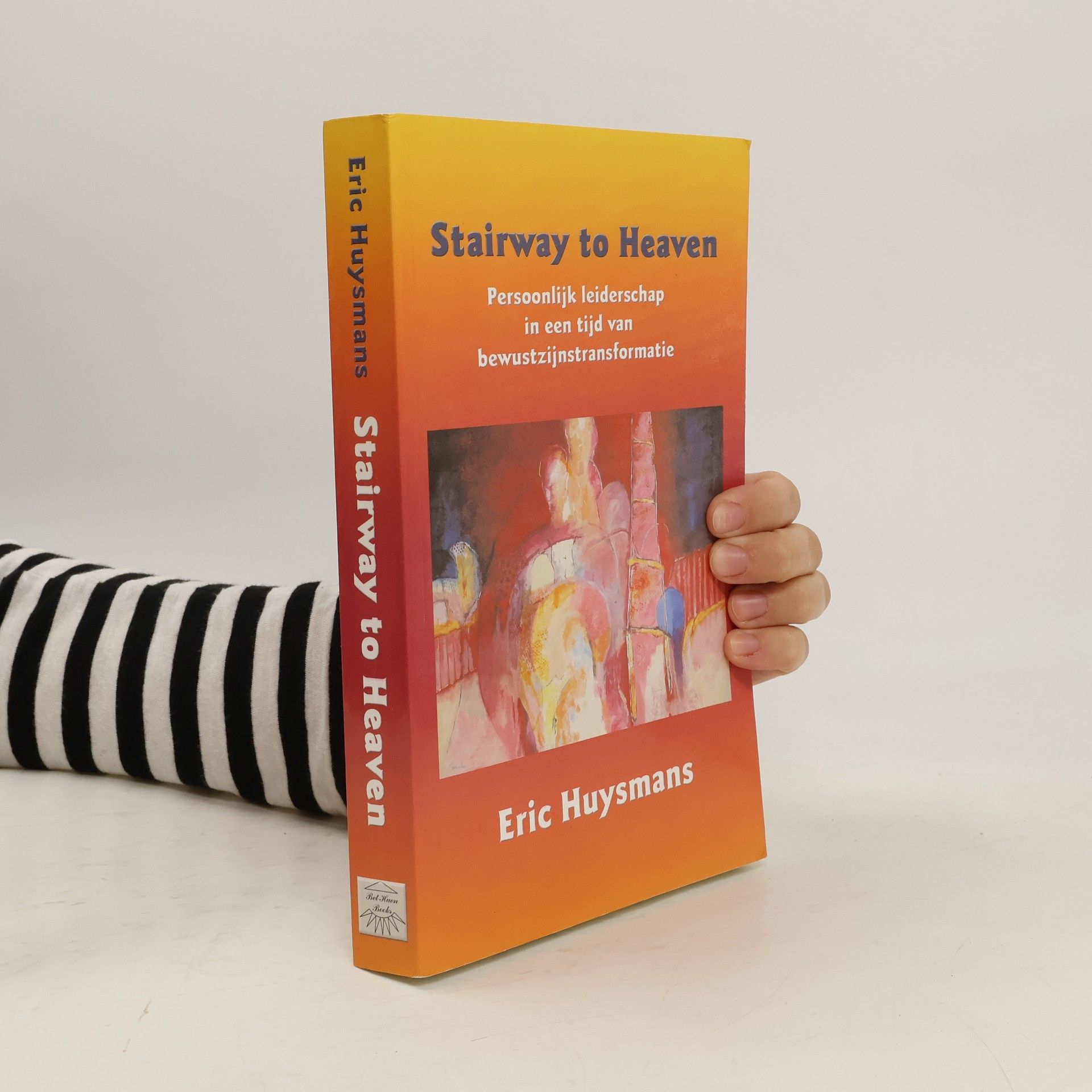 Eric Huysmans Stairway to Heaven - persoonlijk leiderschap in een tijd van bewustzijnstransformatie
