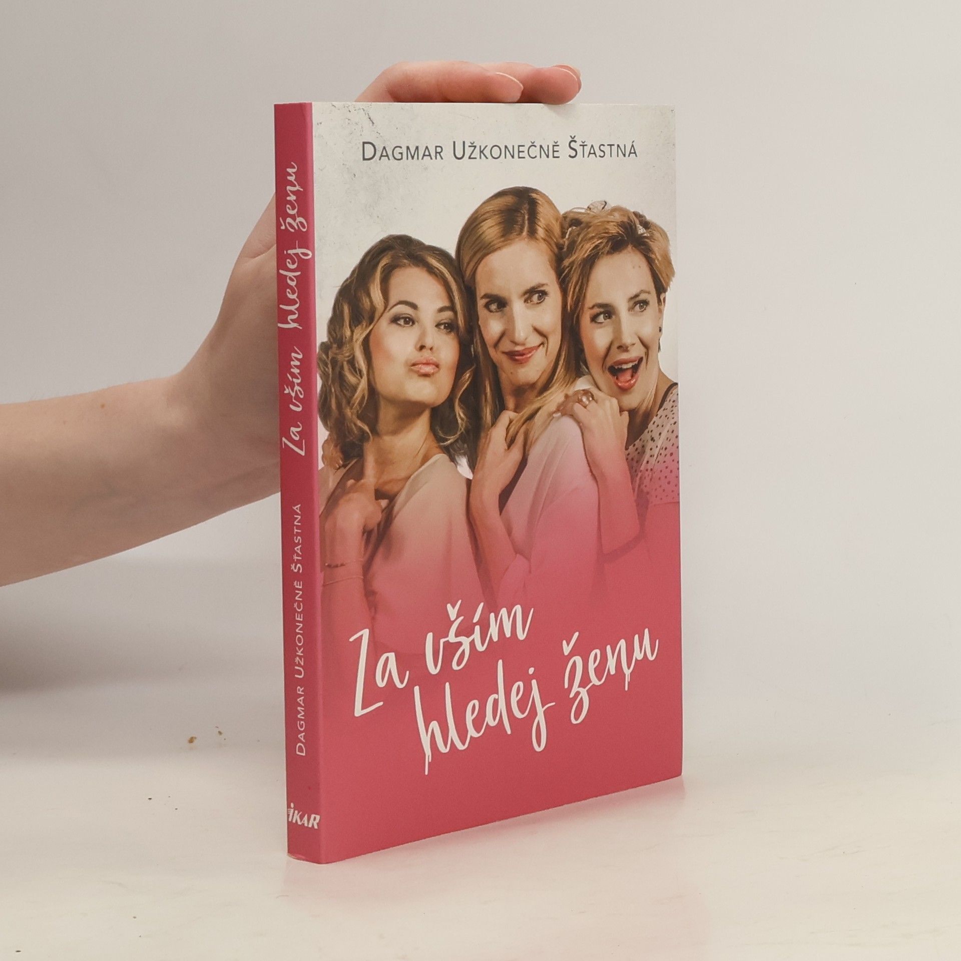 Dagmar Užkonečně Šťastná Za vším hledej ženu