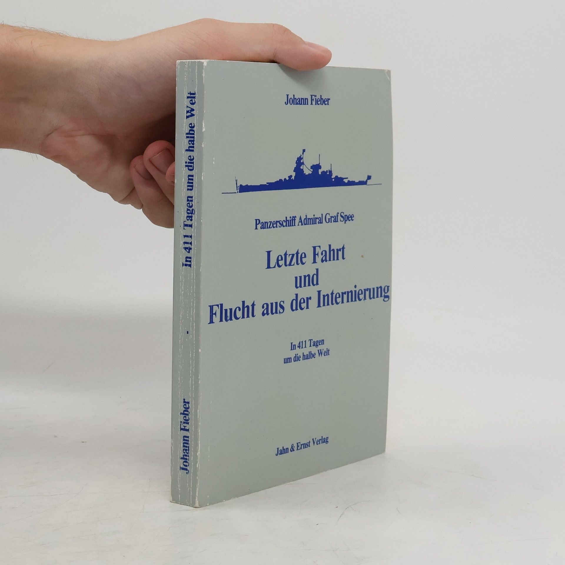 Johann Fieber Panzerschiff Admiral Graf Spee - letzte Fahrt und Flucht aus der Internierung