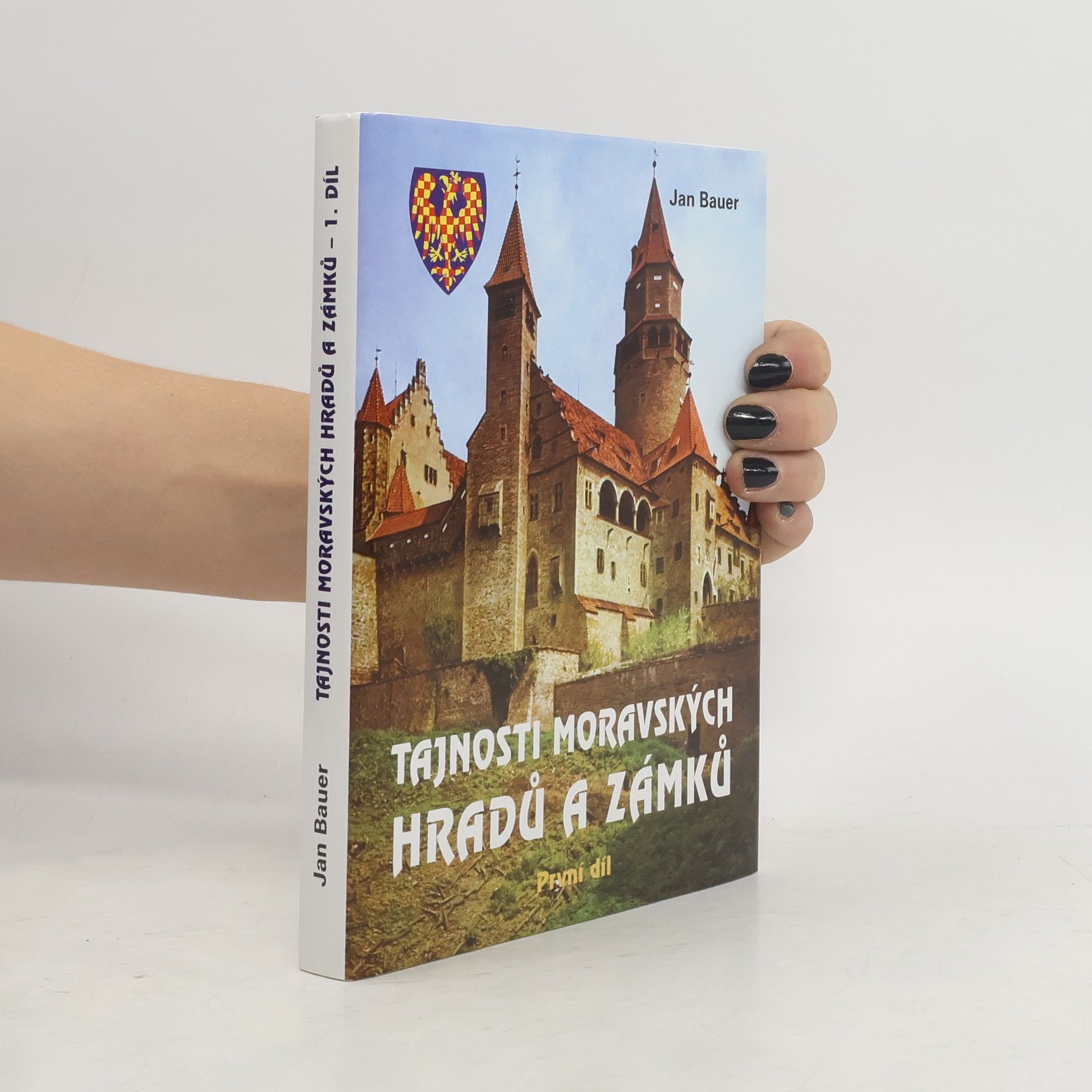 Jan Bauer Tajnosti moravských hradů a zámků – První díl