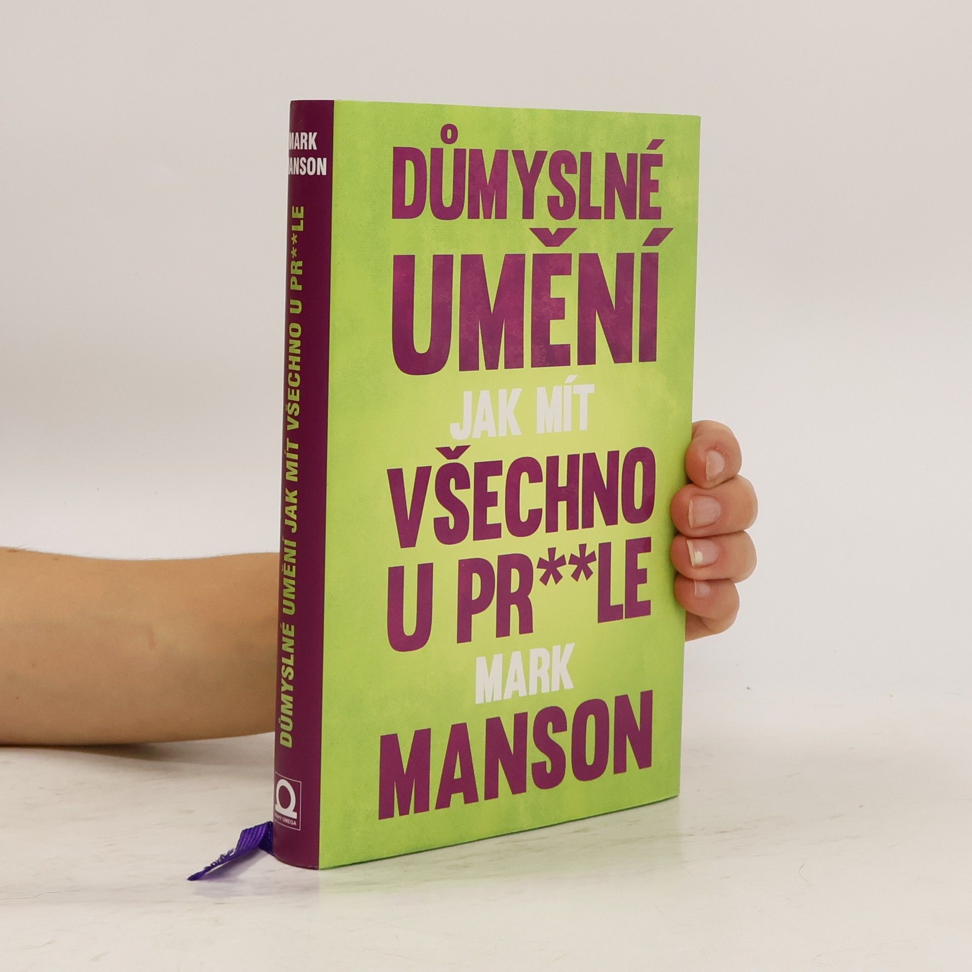 Mark Manson Důmyslné umění, jak mít všechno u pr**le