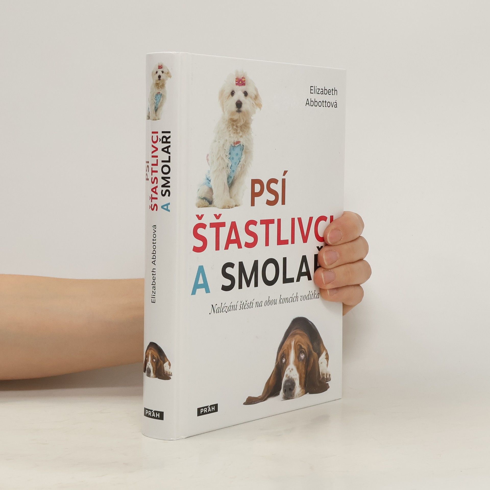 Elizabeth Abbott Psí šťastlivci a smolaři - Nalézání štěstí na obou koncích vodítka