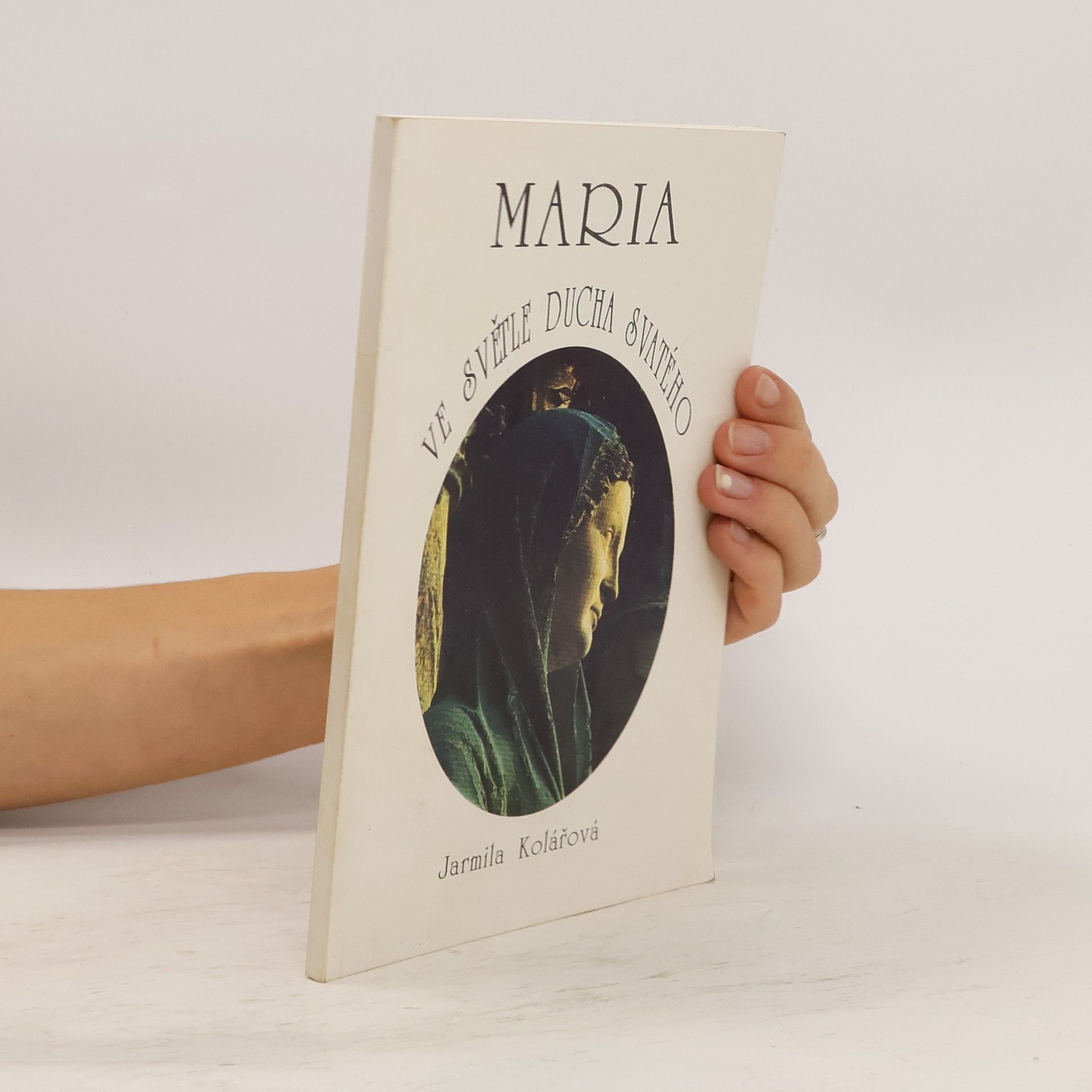 Jiřina Kolářová Maria ve světle Ducha svatého